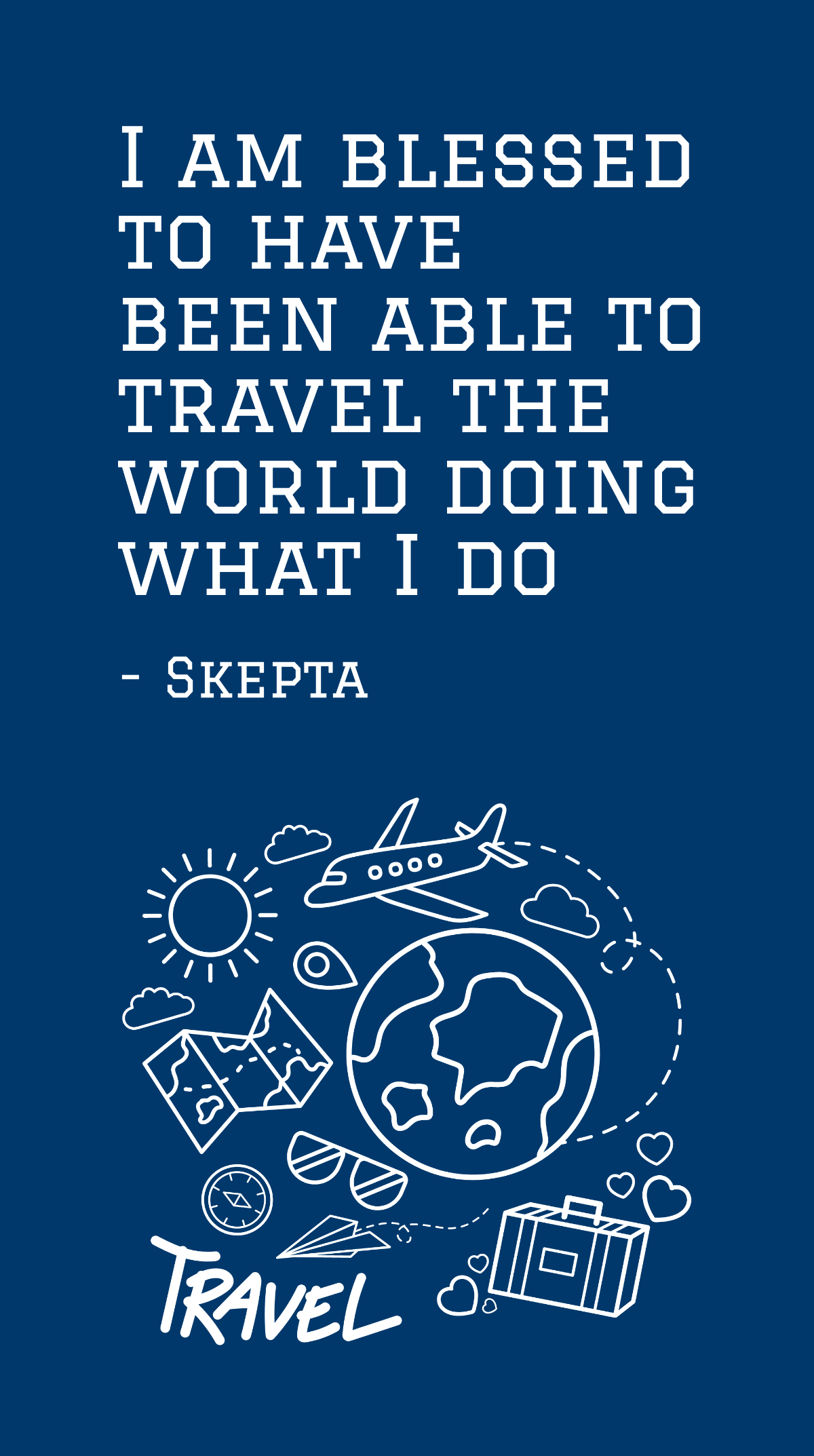 Free Skepta - I am blessed to have been able to travel the world doing what I do Template