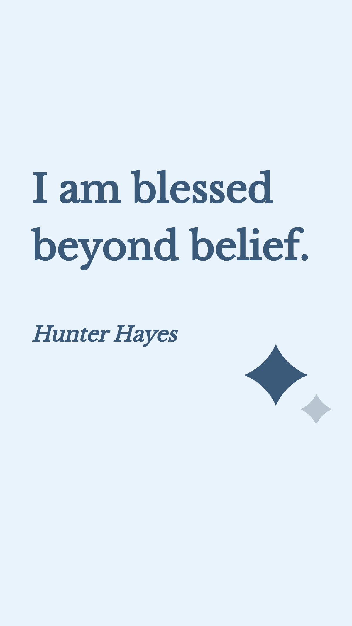 Hunter Hayes - I am blessed beyond belief. Template