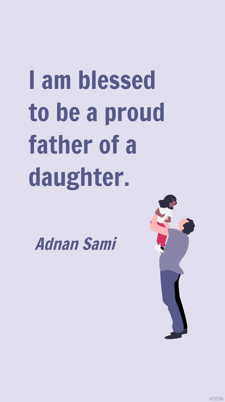 Free Adnan Sami - I am blessed to be a proud father of a daughter. in JPG