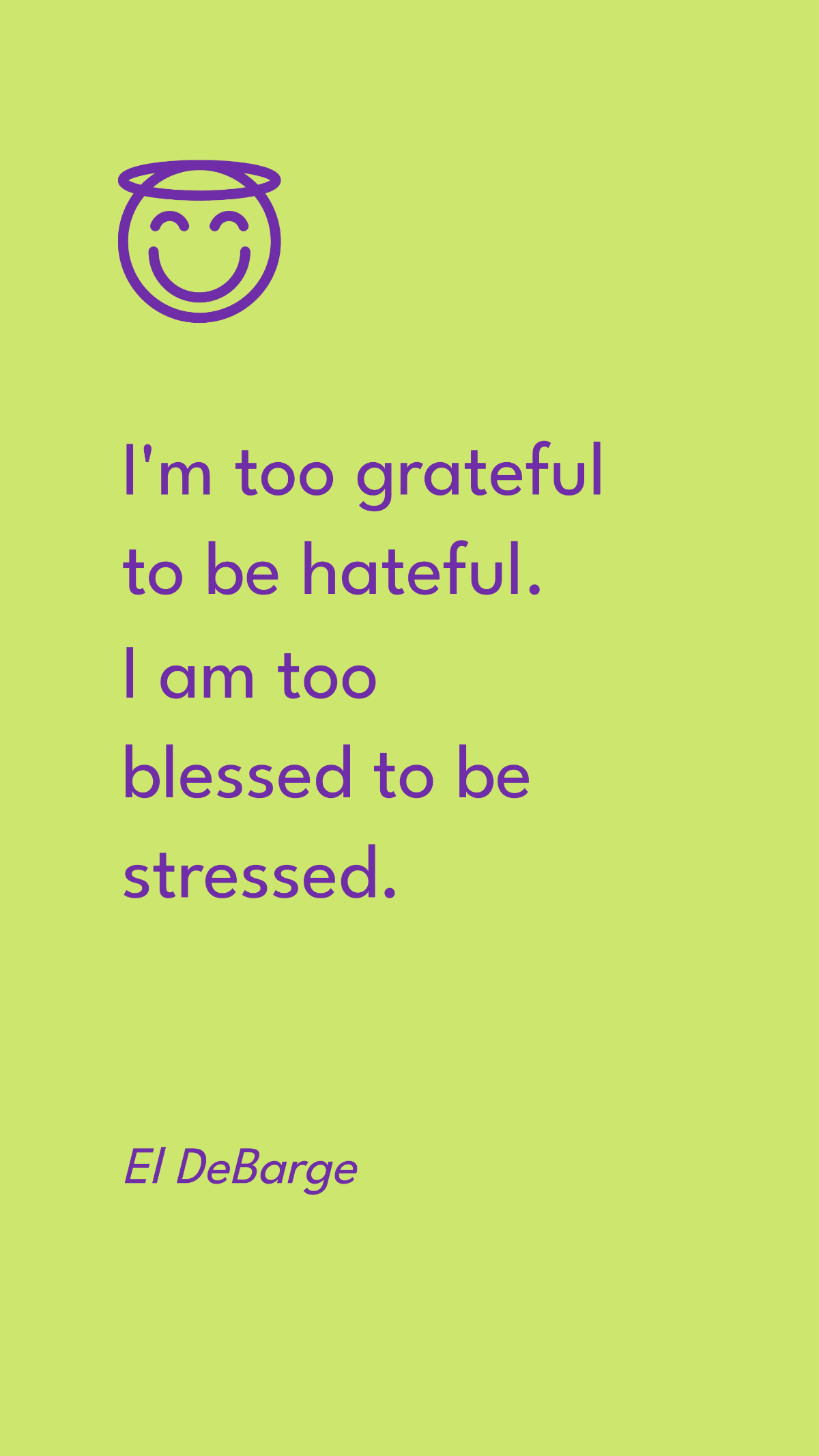 El DeBarge - I'm too grateful to be hateful. I am too blessed to be stressed.