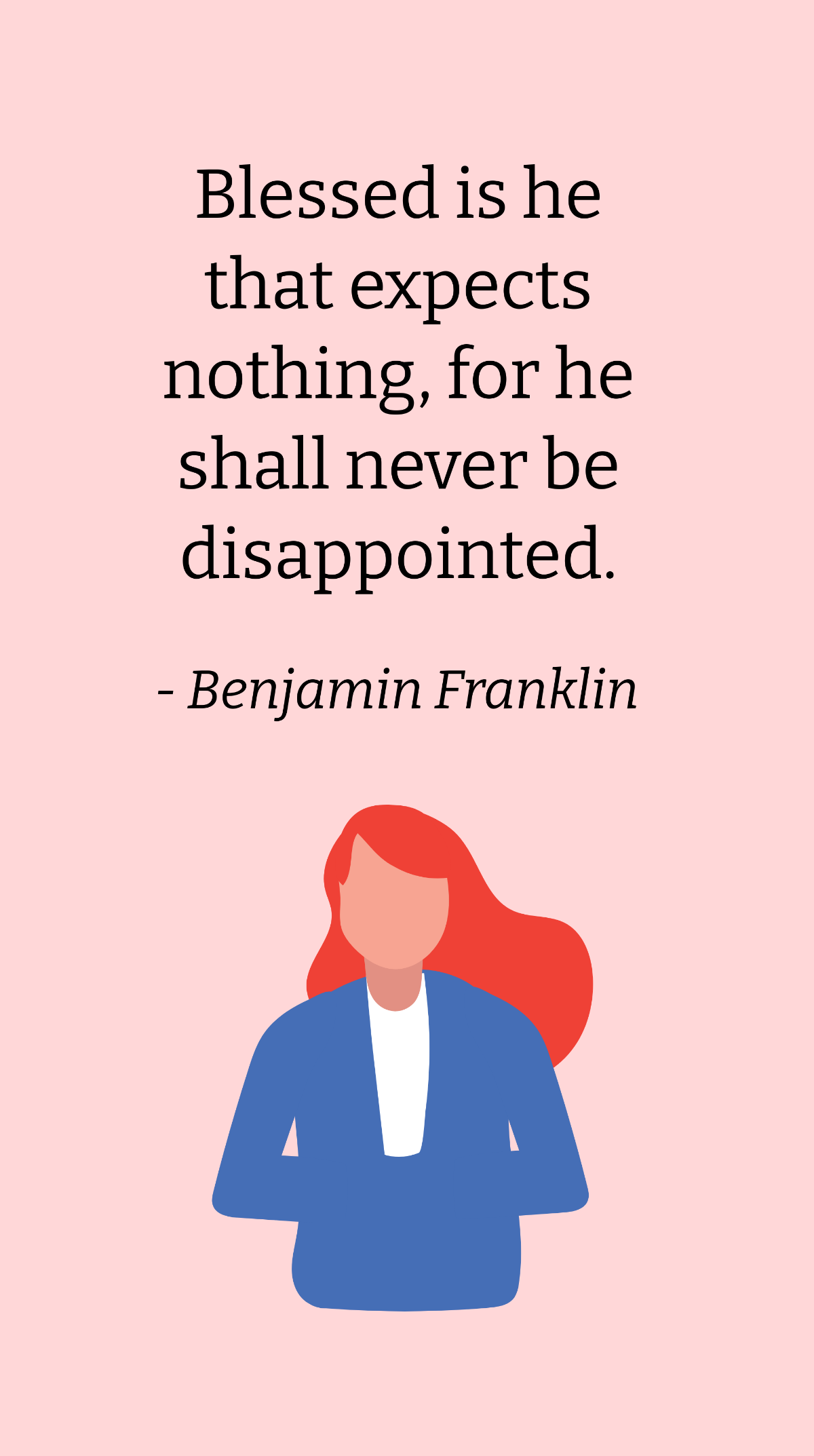 Free Benjamin Franklin - Blessed is he that expects nothing, for he shall never be disappointed. Template