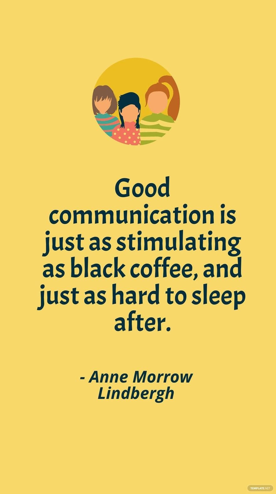 Free Anne Morrow Lindbergh - Good communication is just as stimulating as black coffee, and just as hard to sleep after. in JPG