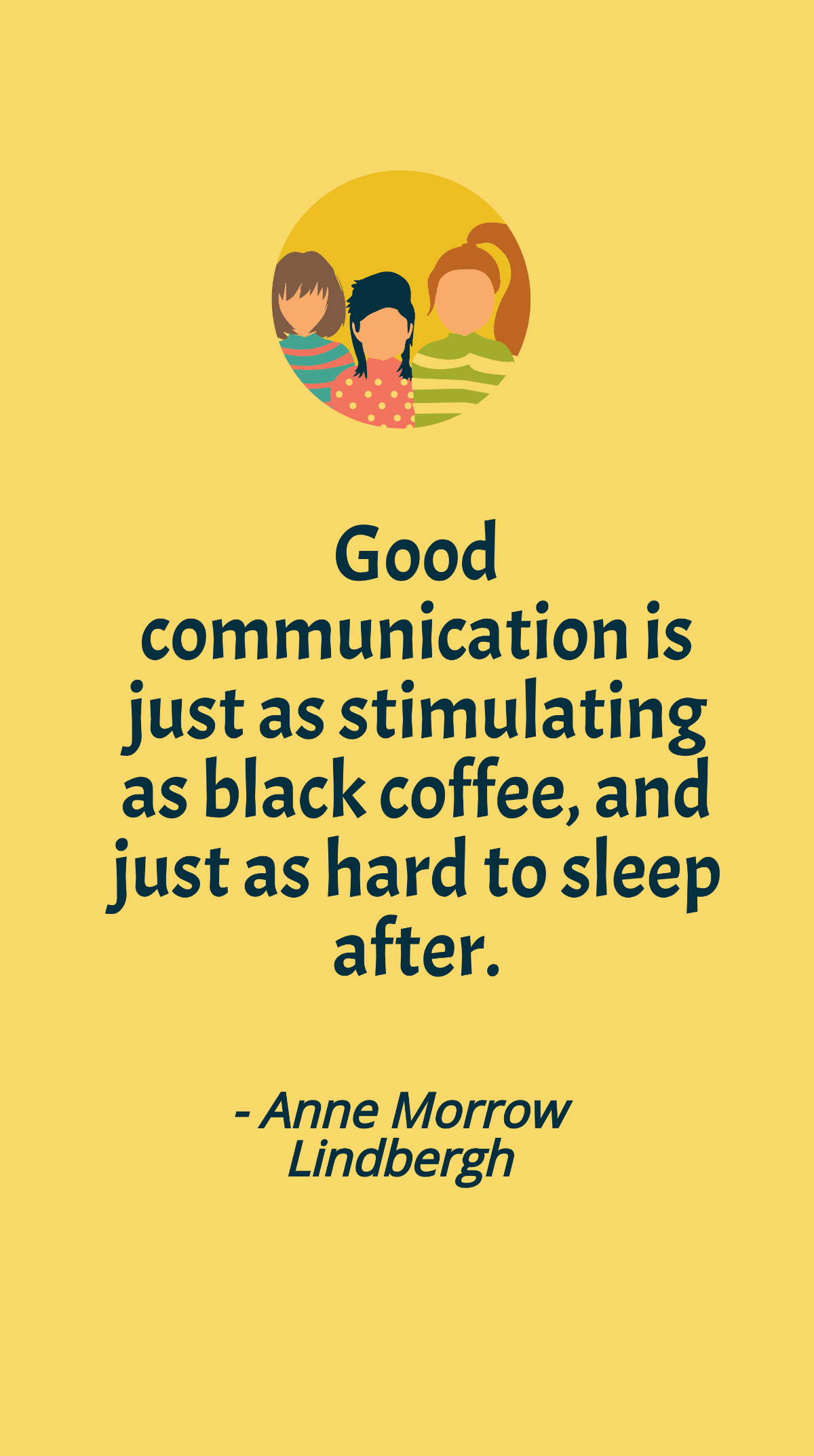 Free Anne Morrow Lindbergh - Good communication is just as stimulating as black coffee, and just as hard to sleep after. Template