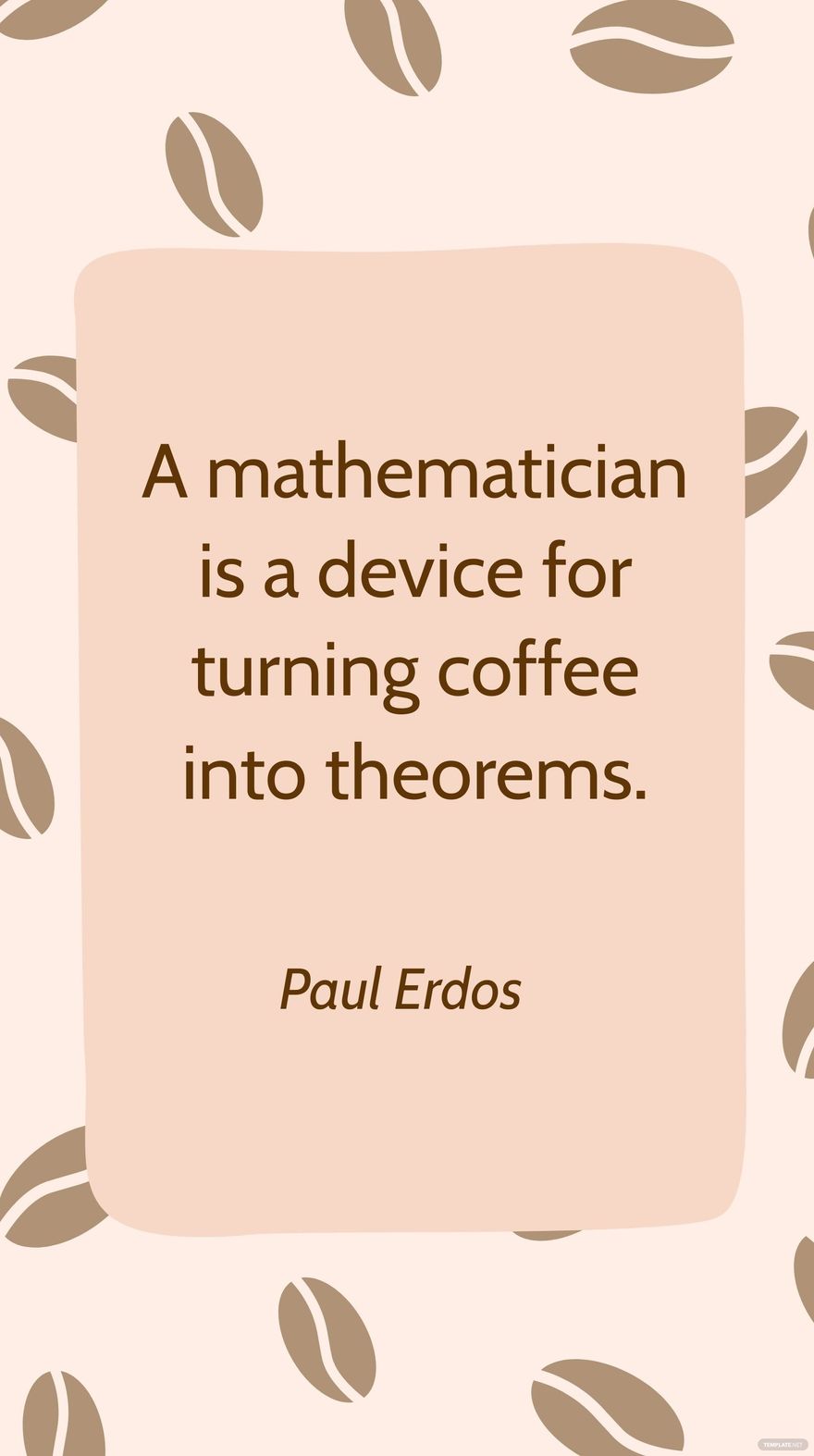 Free Paul Erdos - A mathematician is a device for turning coffee into theorems. in JPG