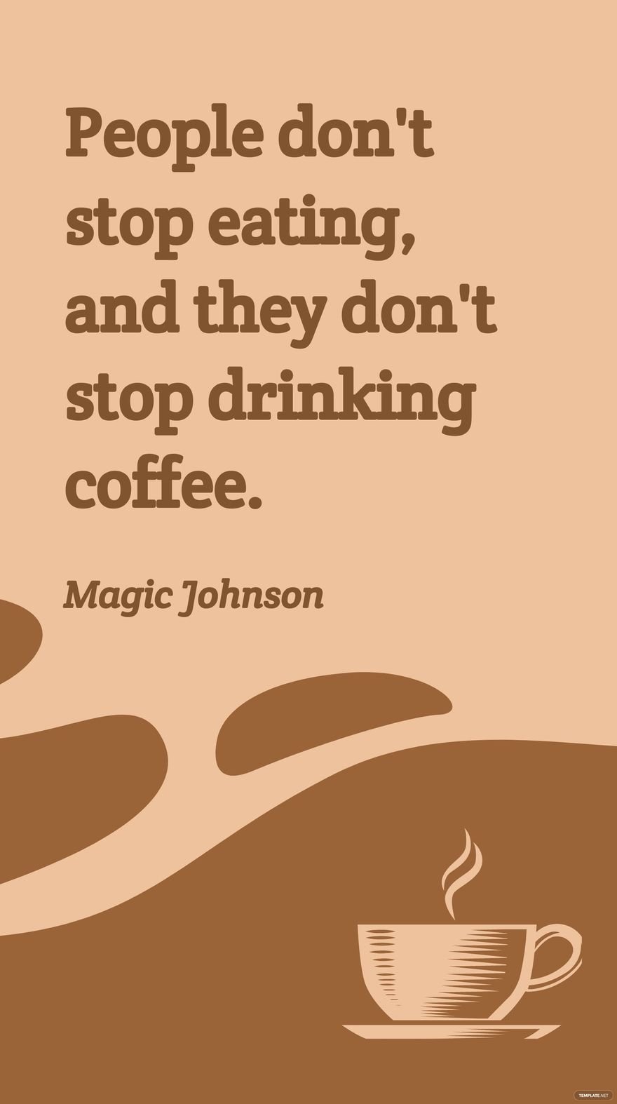 Free Magic Johnson - People don't stop eating, and they don't stop drinking coffee. in JPG