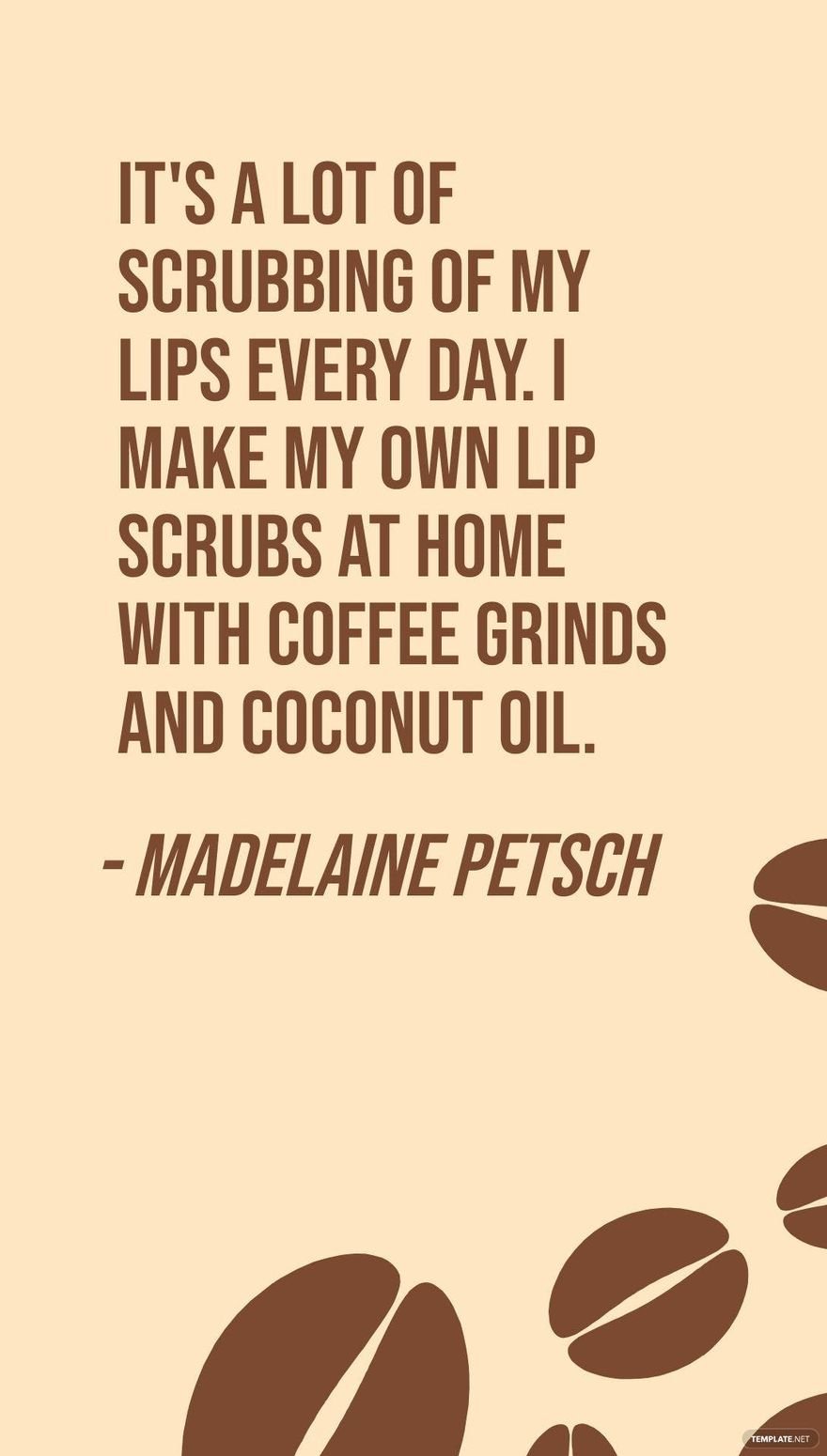 Free Madelaine Petsch - It's a lot of scrubbing of my lips every day. I make my own lip scrubs at home with coffee grinds and coconut oil. in JPG