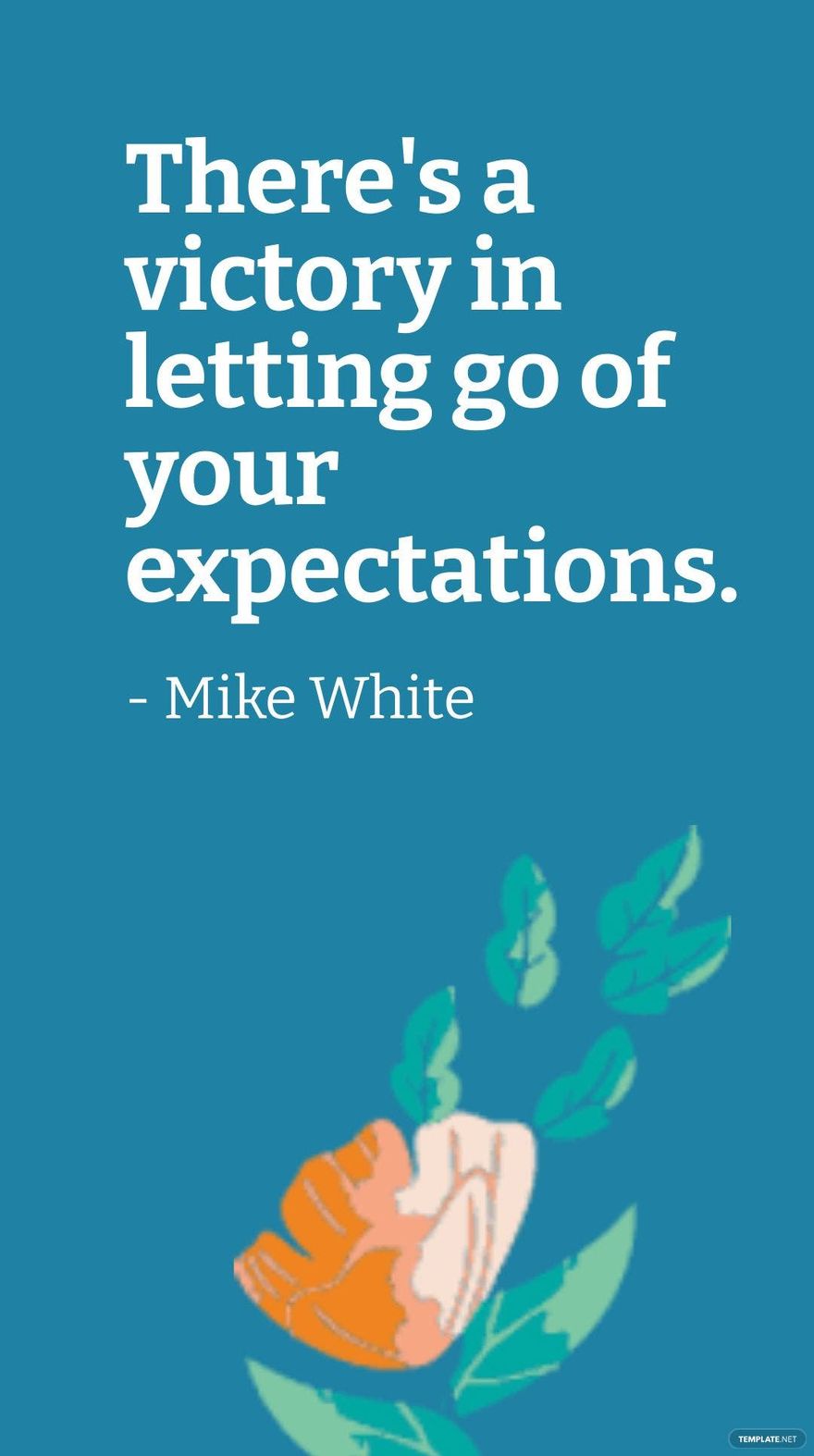 Mike White- There's a victory in letting go of your expectations.