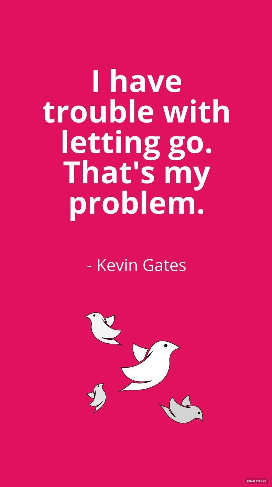 Free Kevin Gates - I have trouble with letting go. That's my problem. in JPG