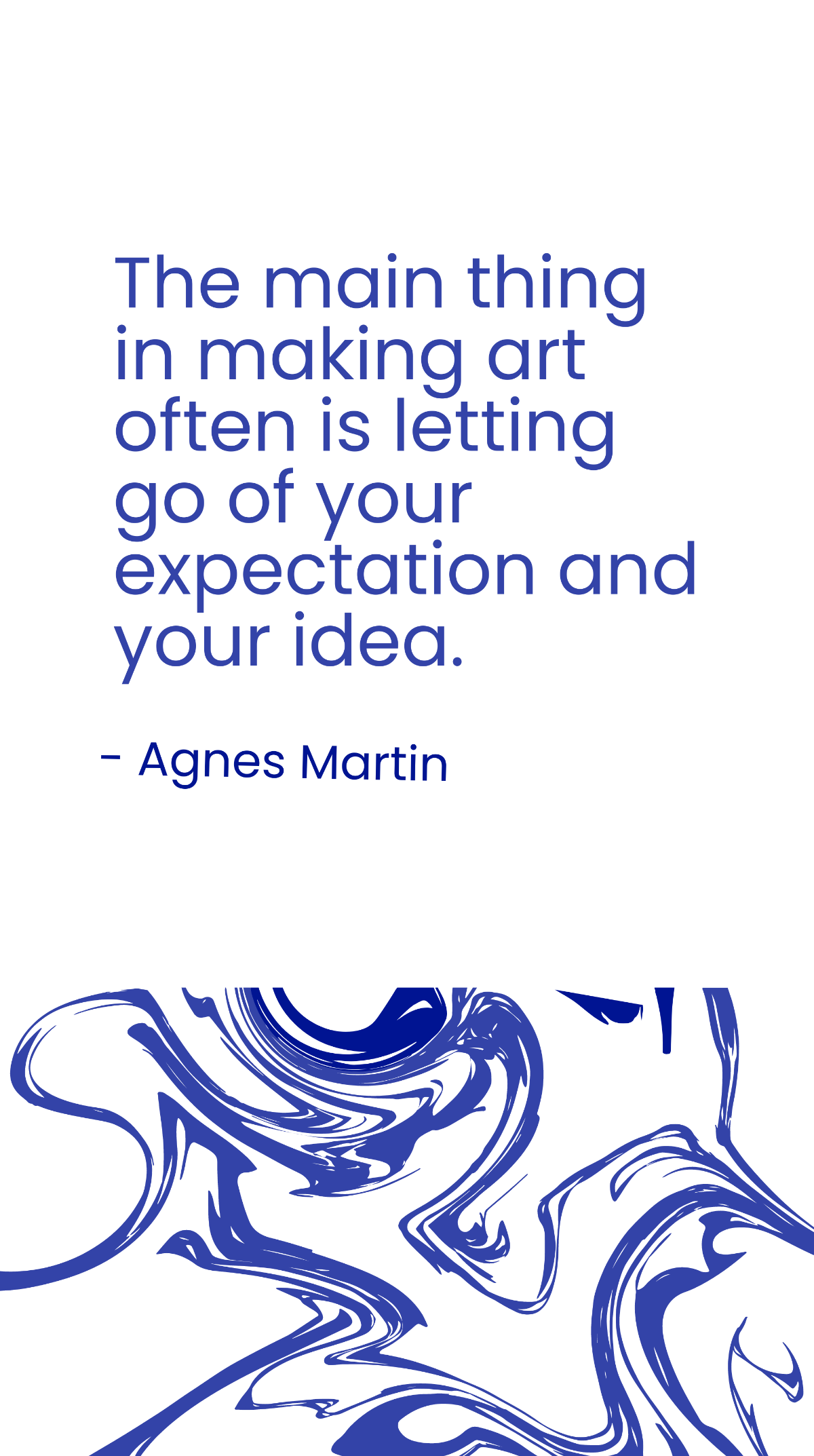 Agnes Martin - The main thing in making art often is letting go of your expectation and your idea. Template