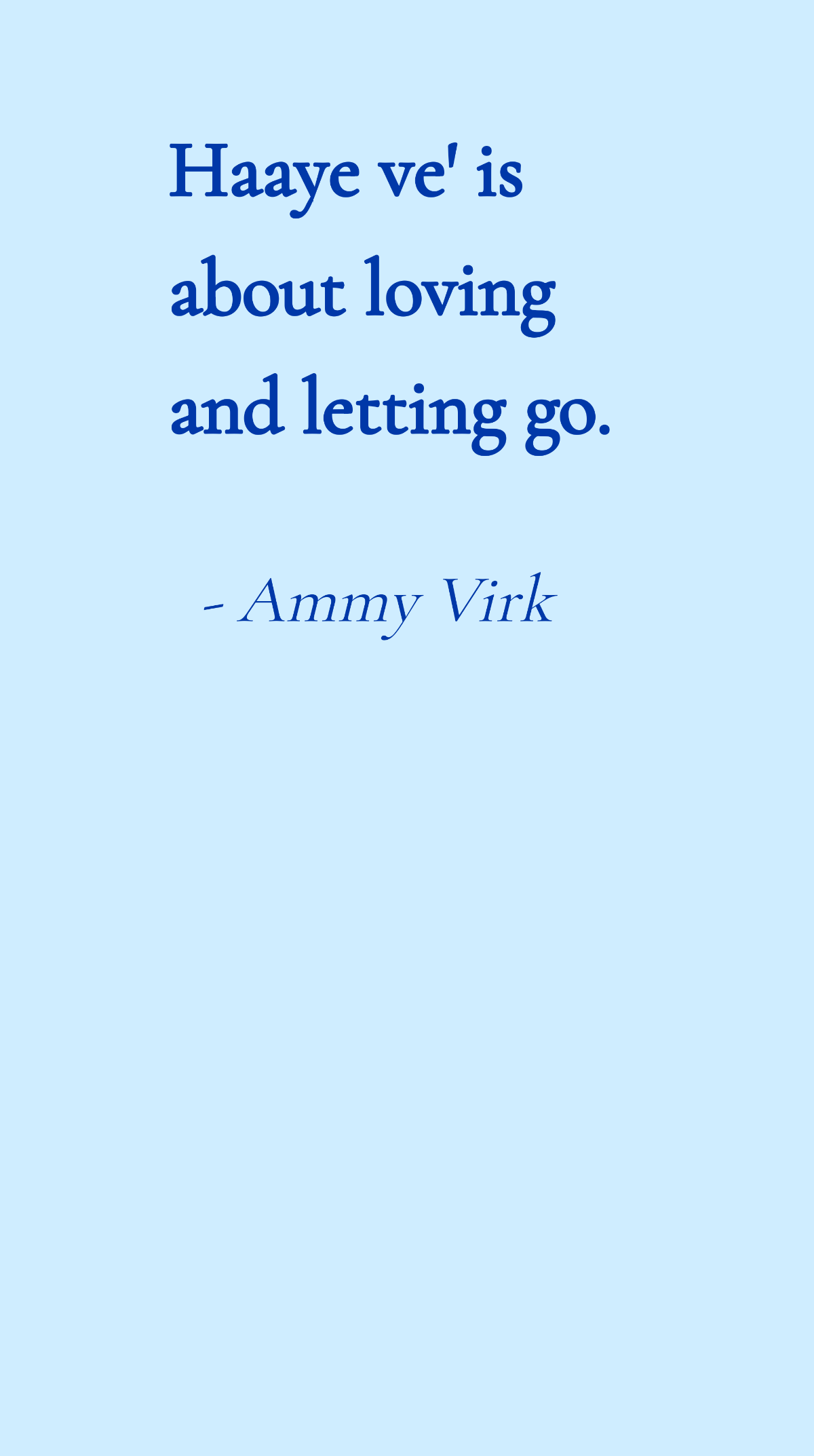 Ammy Virk - Haaye ve' is about loving and letting go.