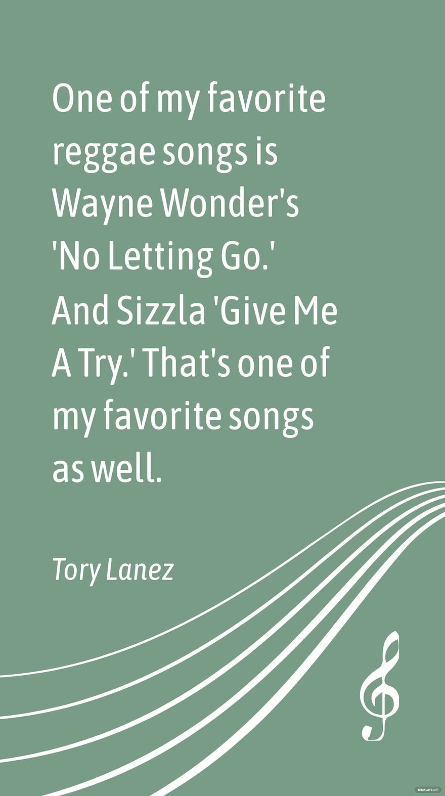 Tory Lanez - One of my favorite reggae songs is Wayne Wonder's 'No Letting Go.' And Sizzla 'Give Me A Try.' That's one of my favorite songs as well.