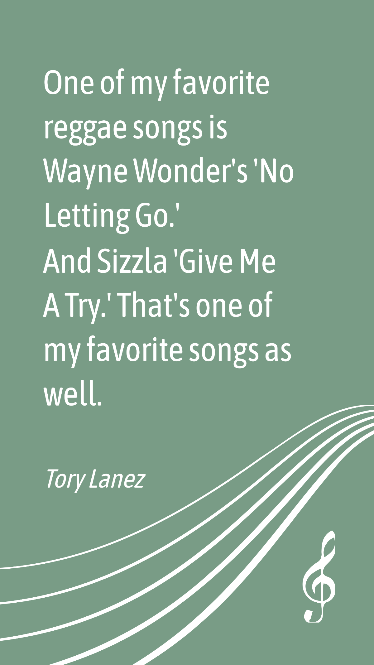 Tory Lanez - One of my favorite reggae songs is Wayne Wonder's 'No Letting Go.' And Sizzla 'Give Me A Try.' That's one of my favorite songs as well. Template