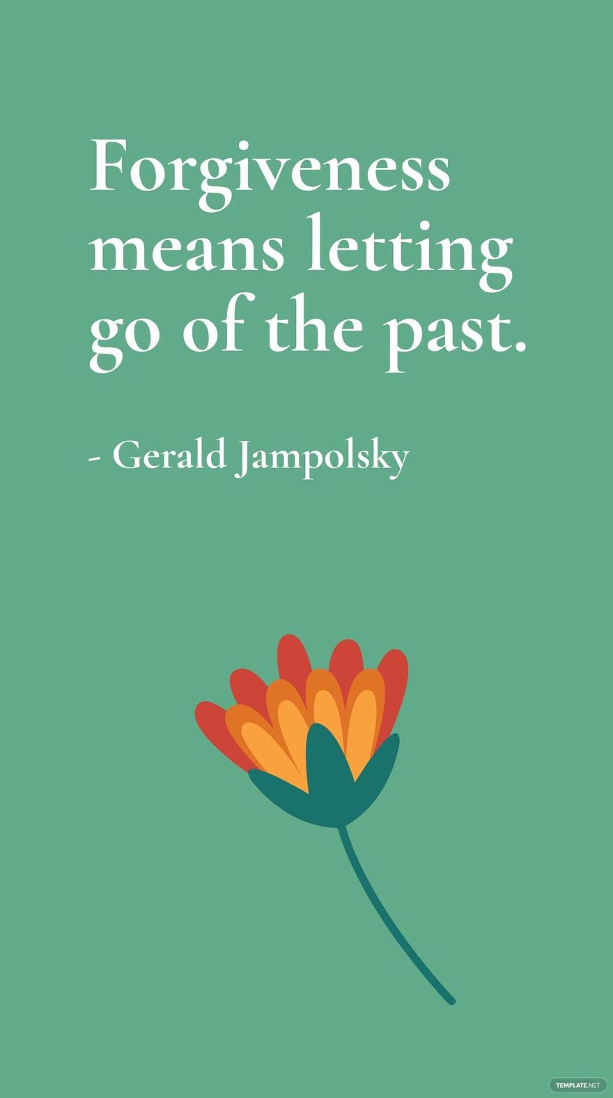 Free Gerald Jampolsky - Forgiveness means letting go of the past. in JPG
