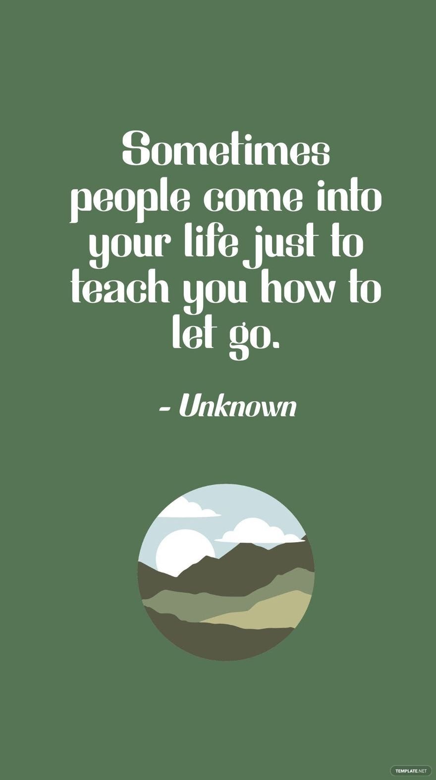 Free Unknown - Sometimes people come into your life just to teach you how to let go. in JPG
