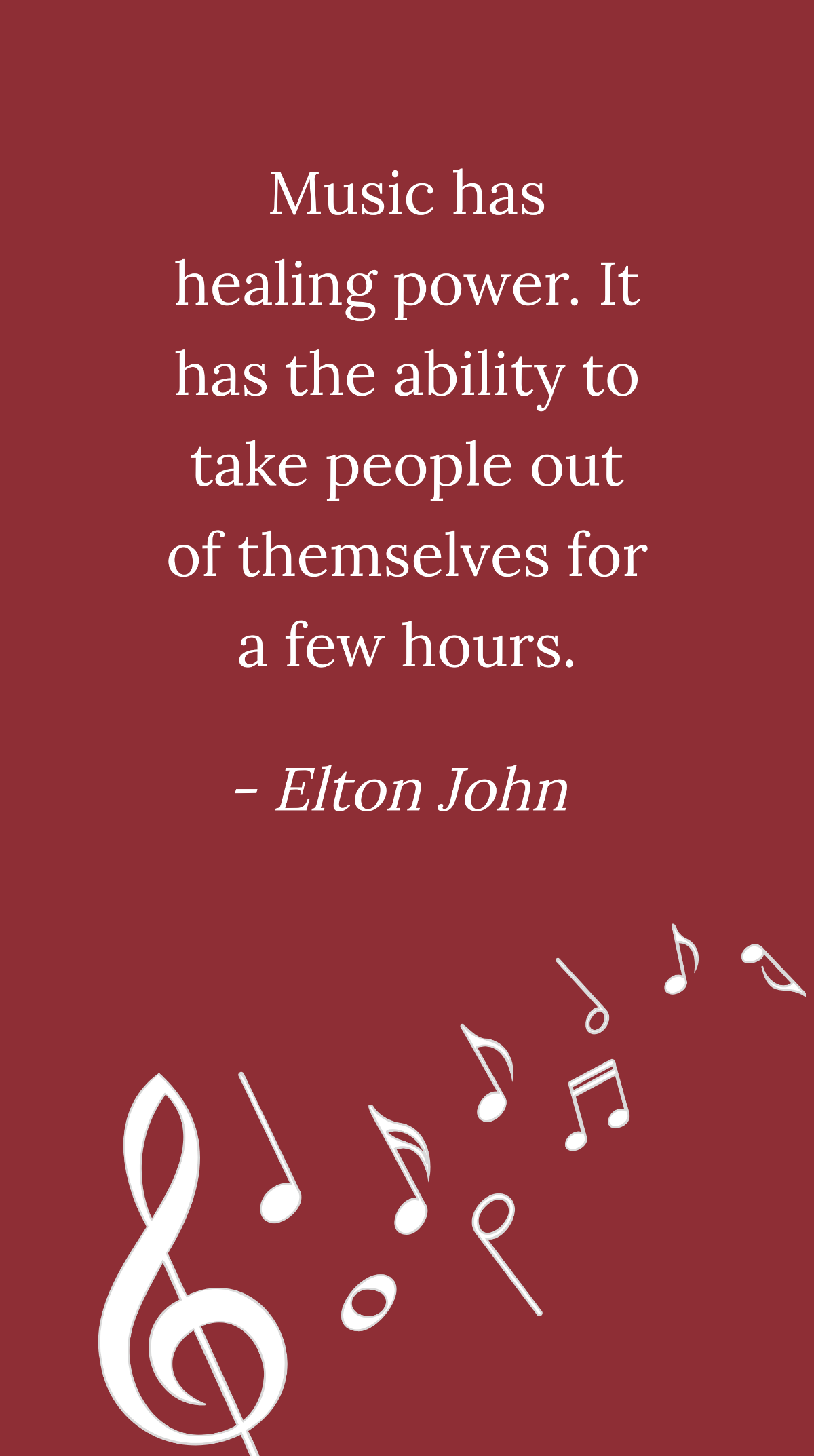 Elton John - Music has healing power. It has the ability to take people out of themselves for a few hours.