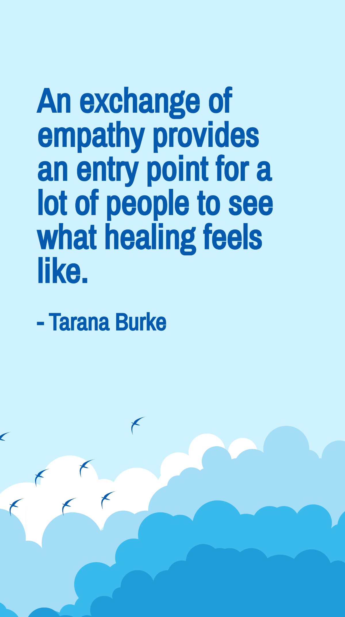 Tarana Burke - An exchange of empathy provides an entry point for a lot of people to see what healing feels like. Template