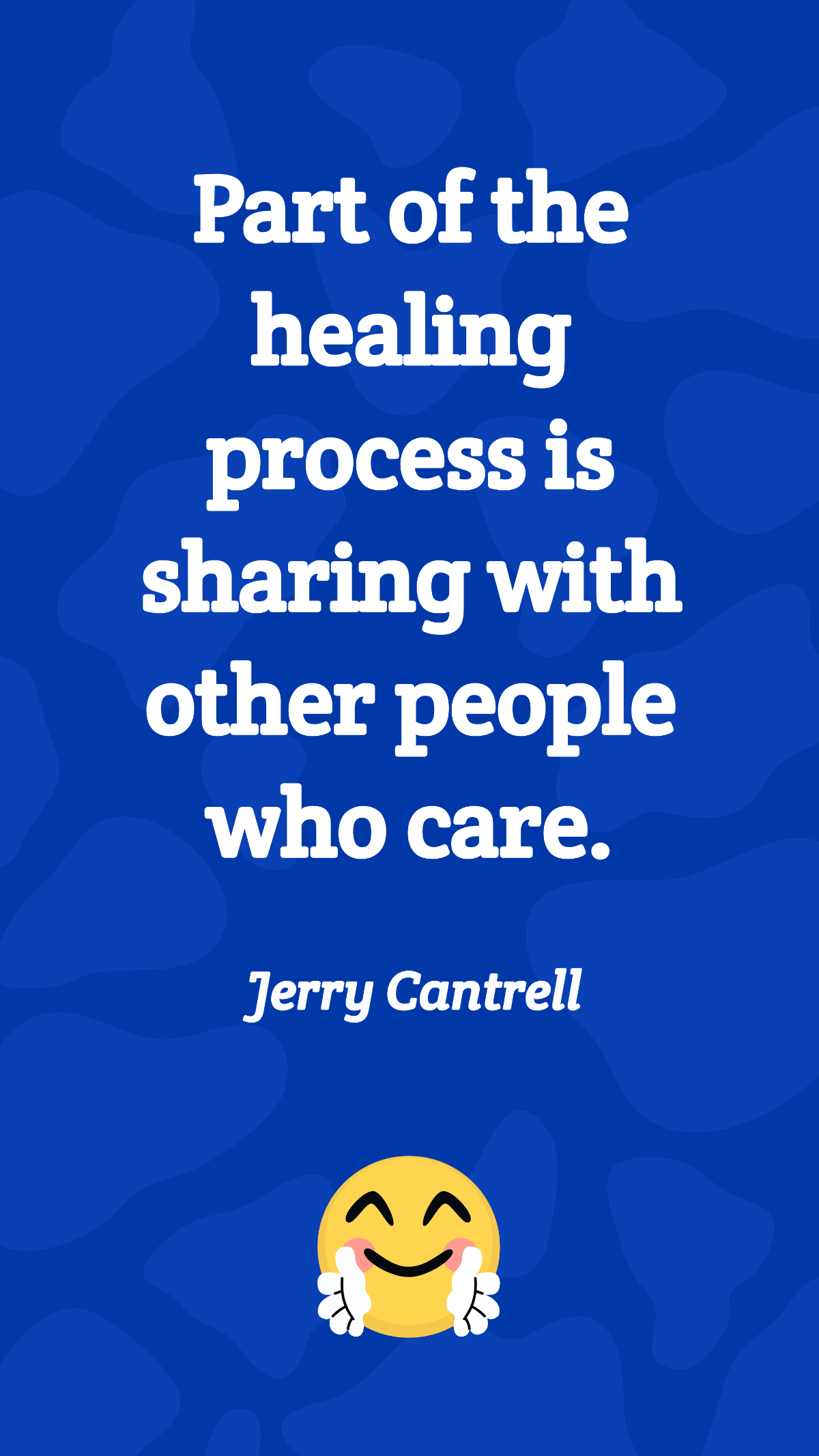 Jerry Cantrell - Part of the healing process is sharing with other people who care. Template