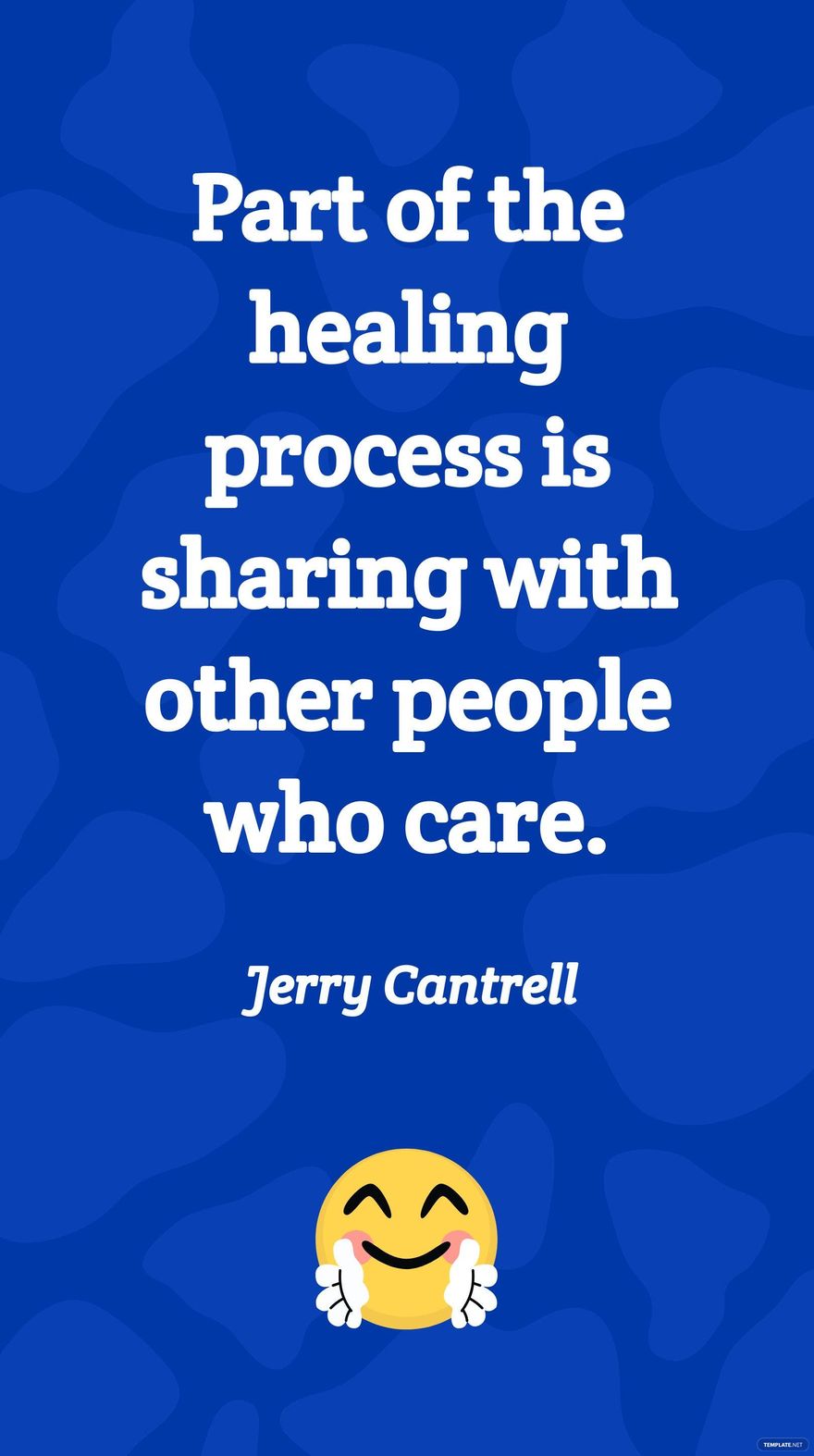 Jerry Cantrell - Part of the healing process is sharing with other people who care.