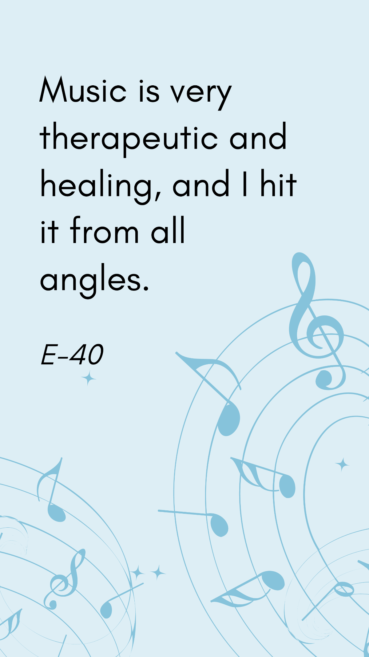Free E-40 - Music is very therapeutic and healing, and I hit it from all angles. Template