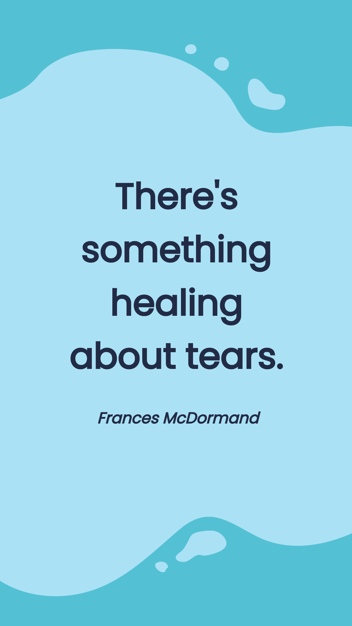 Frances McDormand -There's something healing about tears. Template