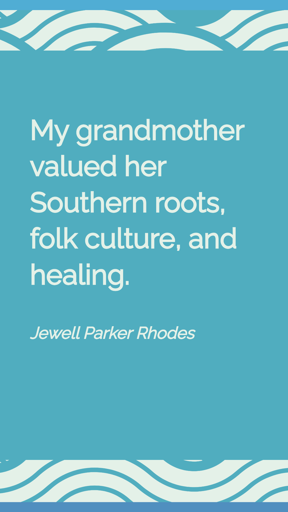 Jewell Parker Rhodes - My grandmother valued her Southern roots, folk culture, and healing. Template