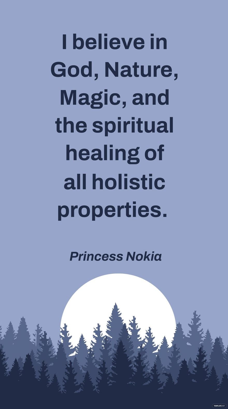 Princess Nokia - I believe in God, Nature, Magic, and the spiritual healing of all holistic properties.