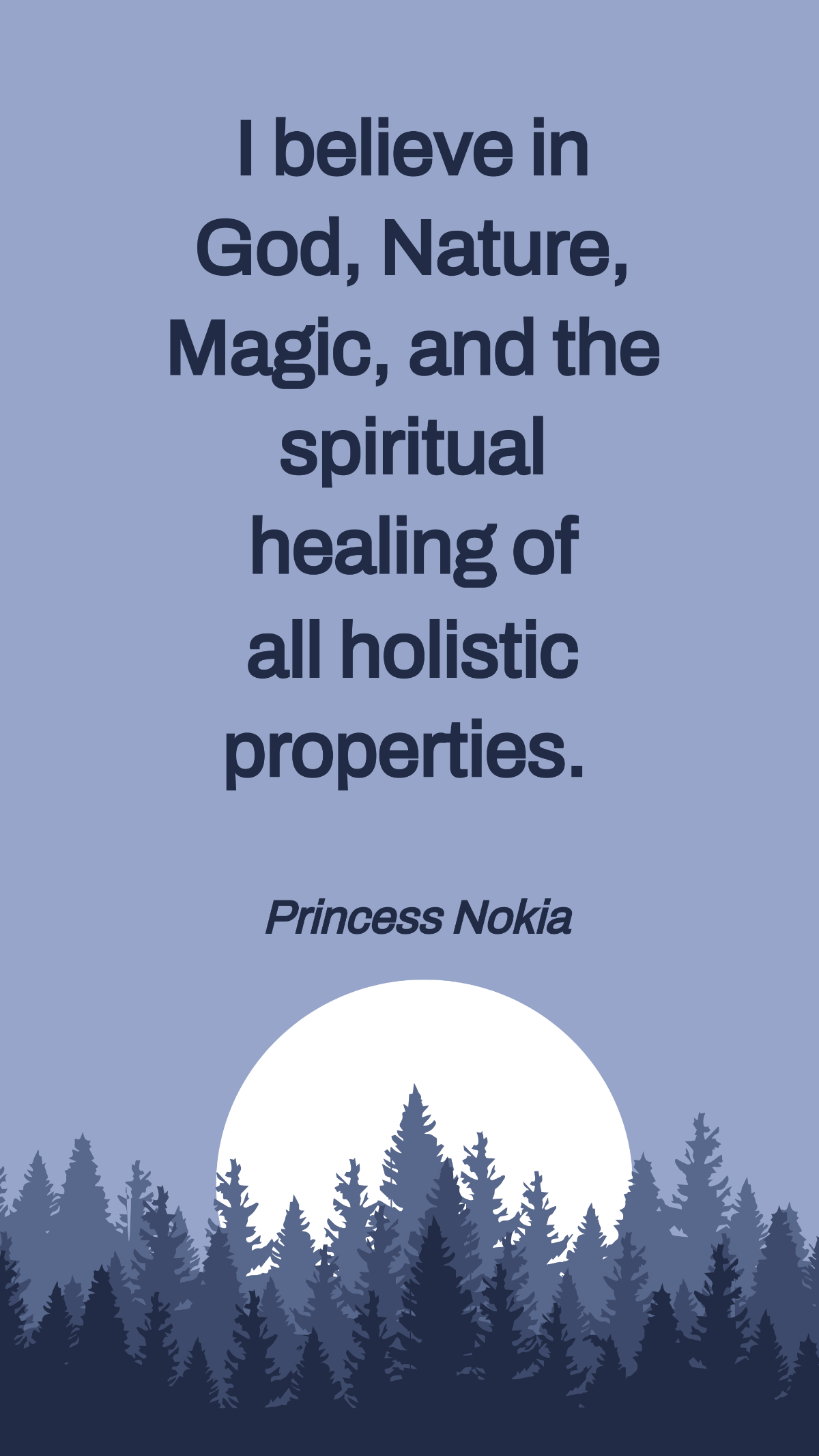 Princess Nokia - I believe in God, Nature, Magic, and the spiritual healing of all holistic properties. Template