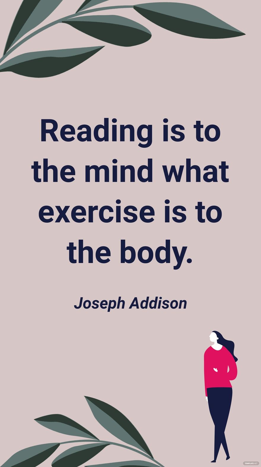 Free Joseph Addison - Reading is to the mind what exercise is to the body. in JPG