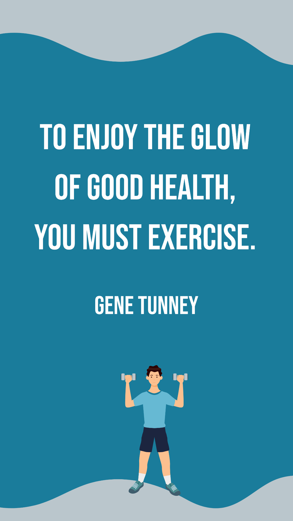 Free Gene Tunney - To enjoy the glow of good health, you must exercise. Template