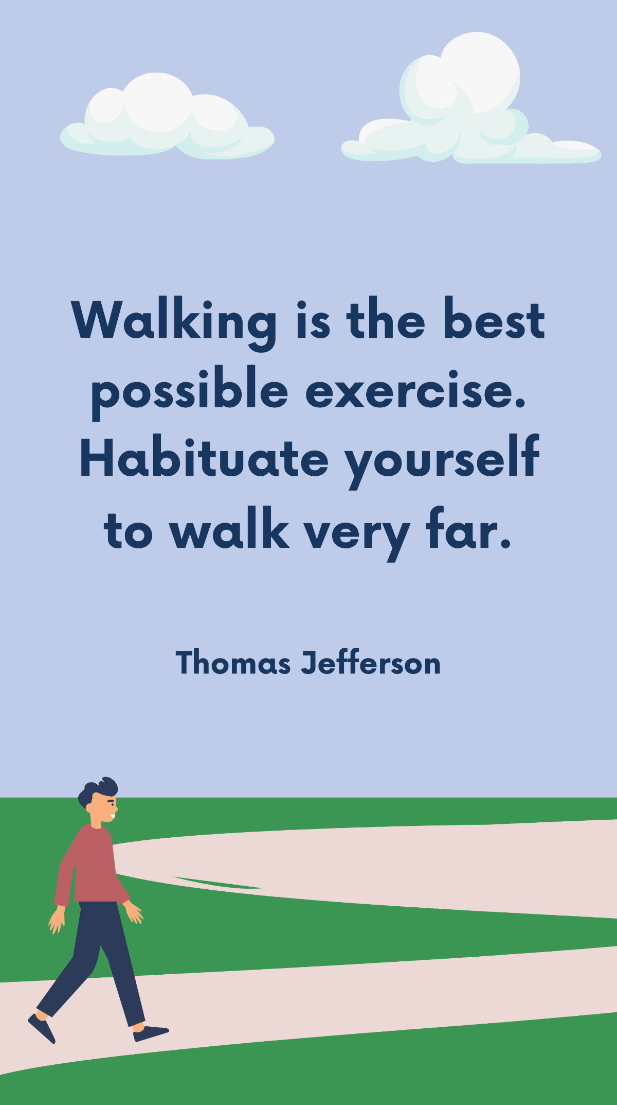 Free Thomas Jefferson - Walking is the best possible exercise. Habituate yourself to walk very far. Template