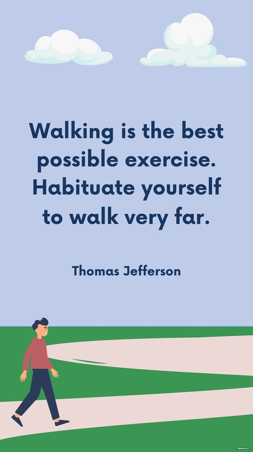 Free Thomas Jefferson - Walking is the best possible exercise. Habituate yourself to walk very far. in JPG