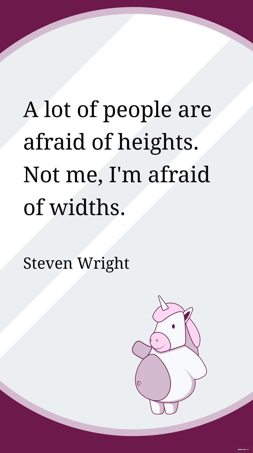 Free Steven Wright - A lot of people are afraid of heights. Not me, I'm afraid of widths. in JPG