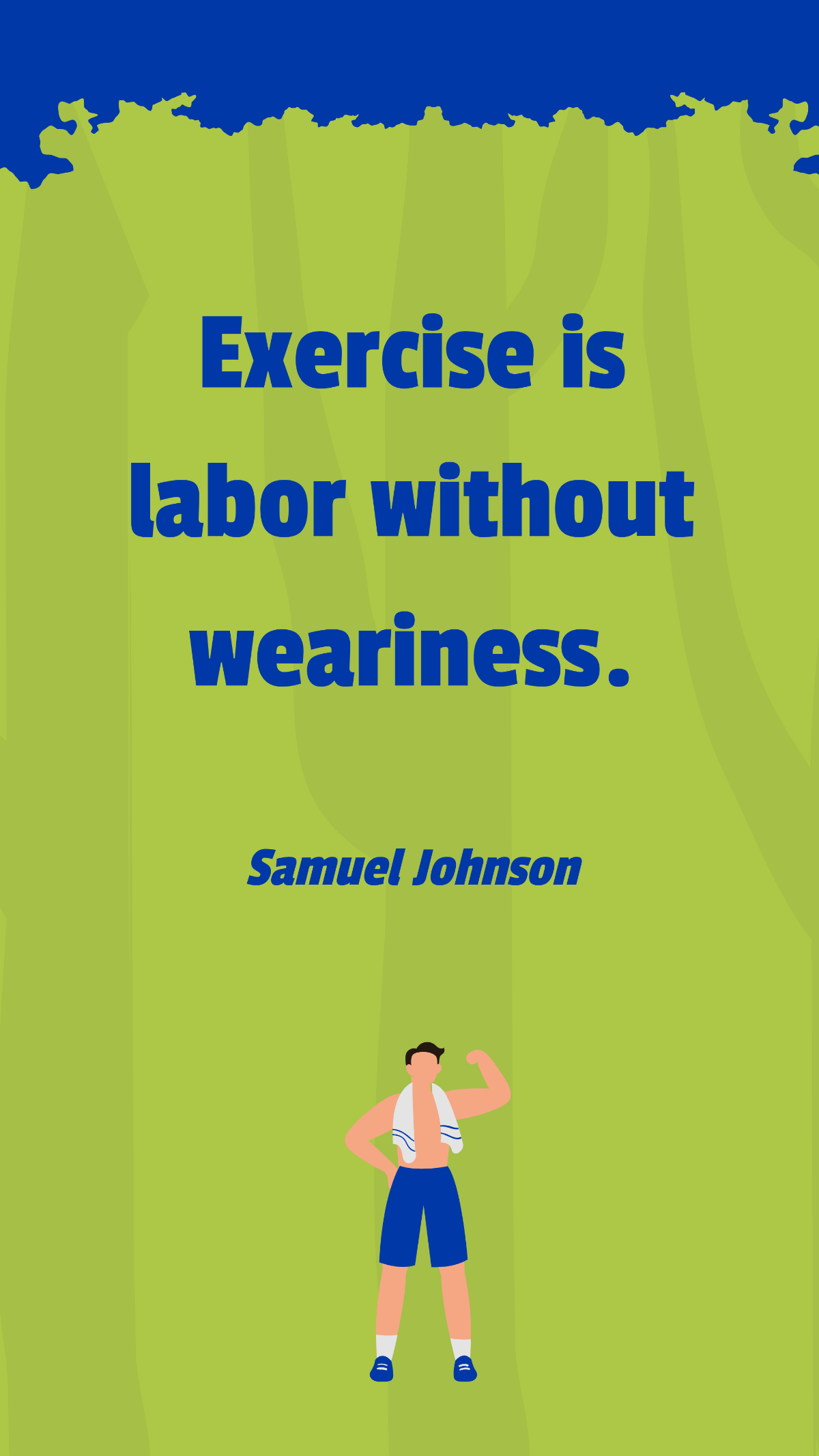 Samuel Johnson - Exercise is labor without weariness. Template