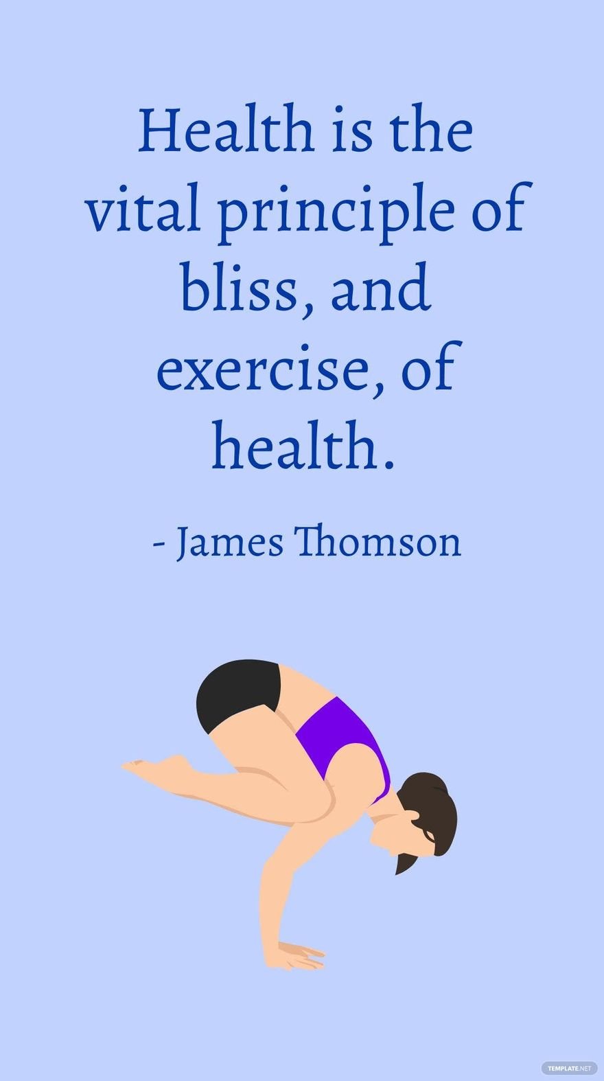 James Thomson - Health is the vital principle of bliss, and exercise, of health. - James Thomson