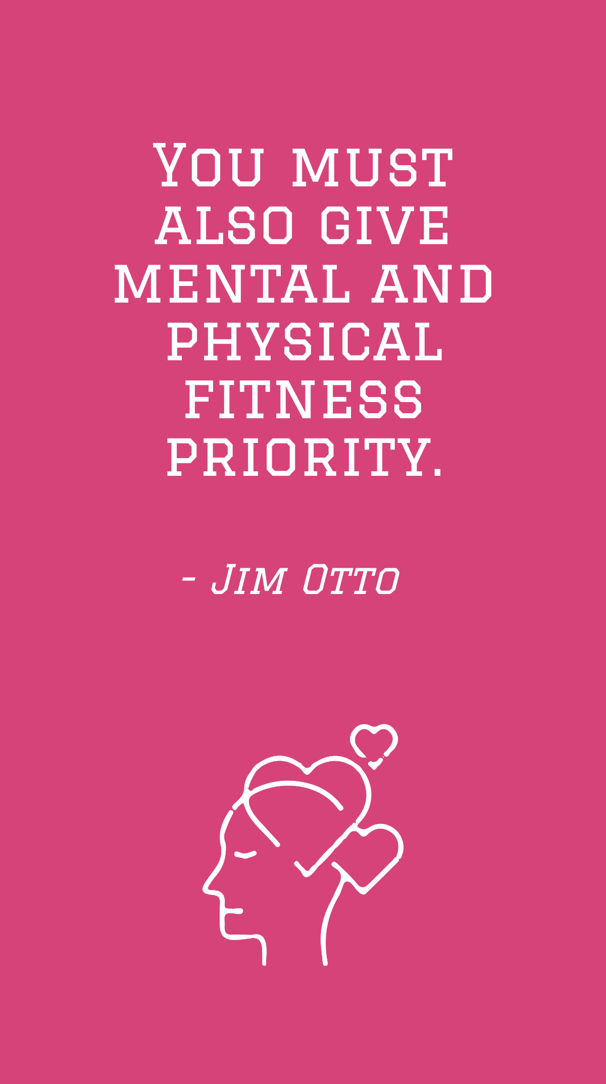 Jim Otto - You must also give mental and physical fitness priority. Template