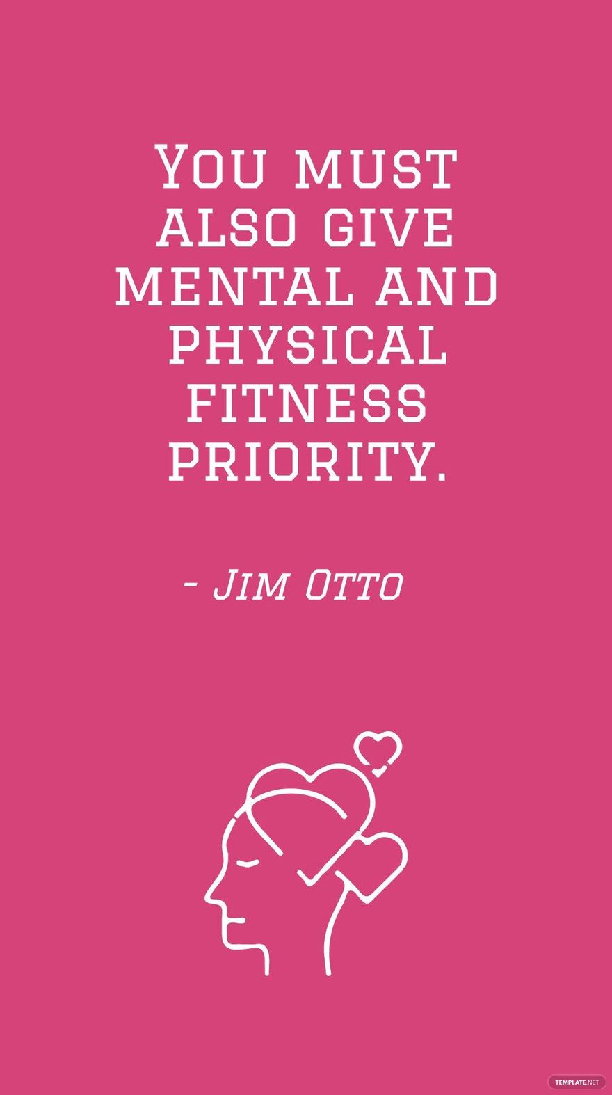 Jim Otto - You must also give mental and physical fitness priority. in JPG