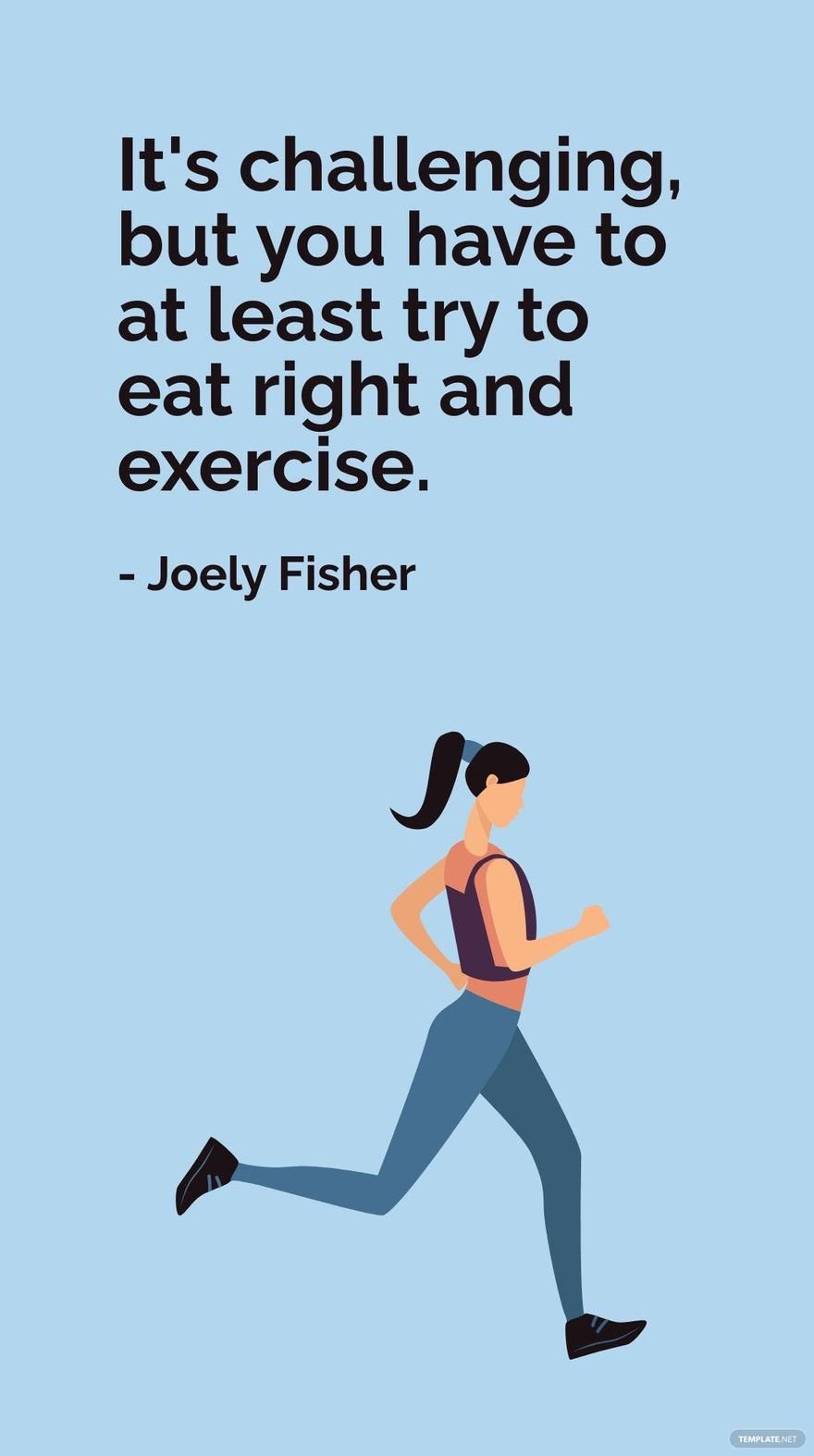 Joely Fisher - It's challenging, but you have to at least try to eat right and exercise. in JPG