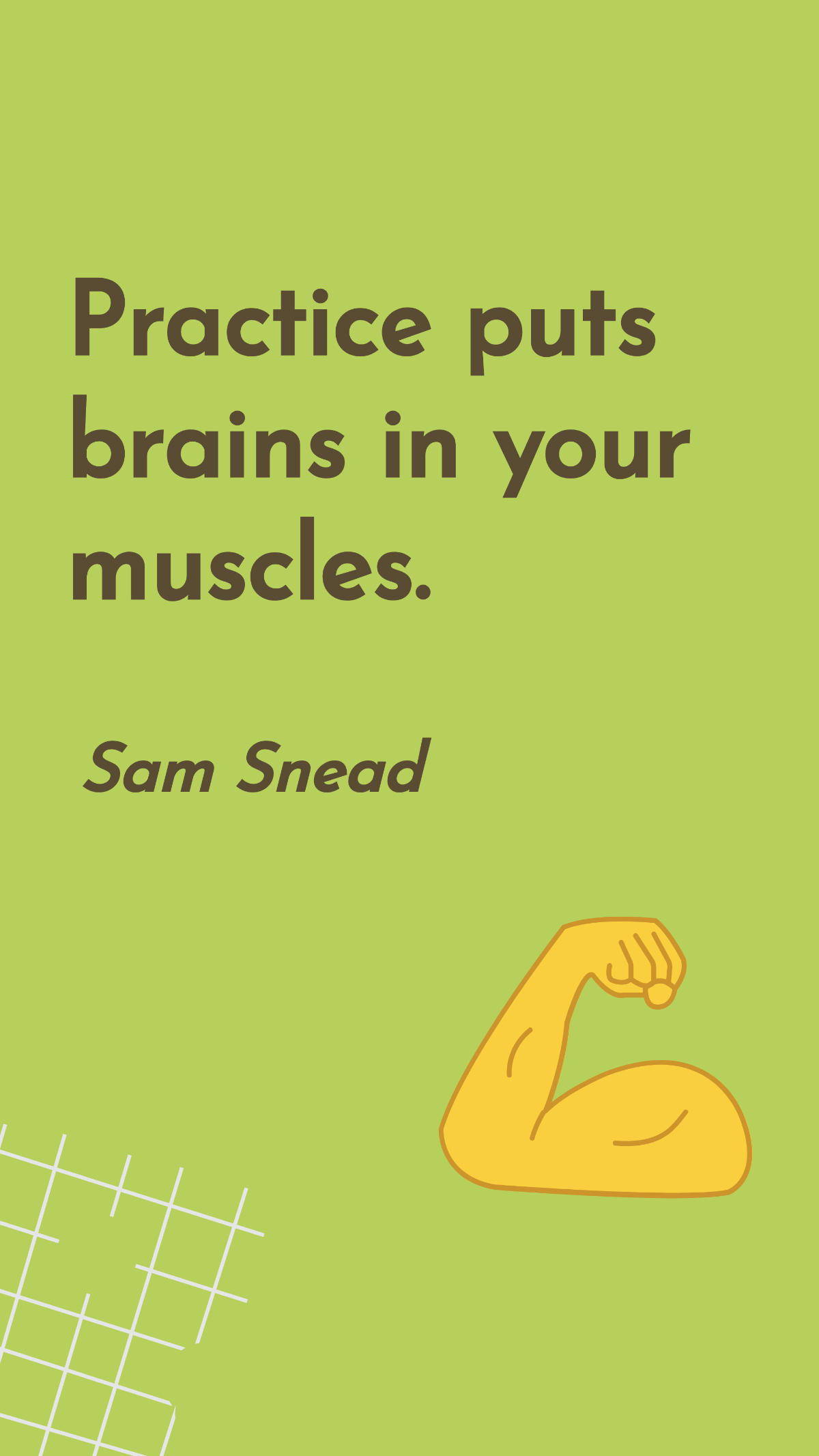 Sam Snead - Practice puts brains in your muscles. Template