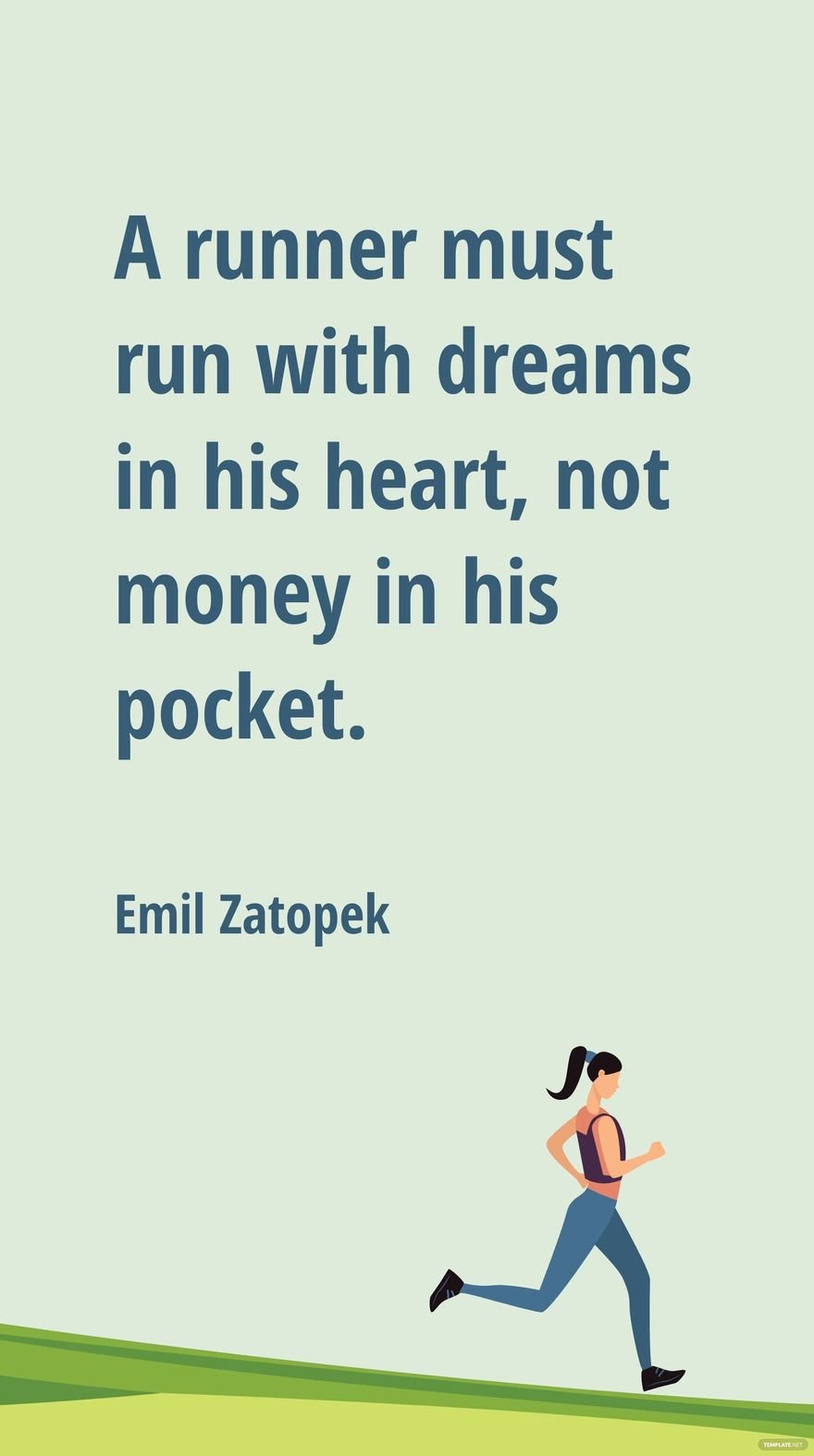 Emil Zatopek - A runner must run with dreams in his heart, not money in his pocket.