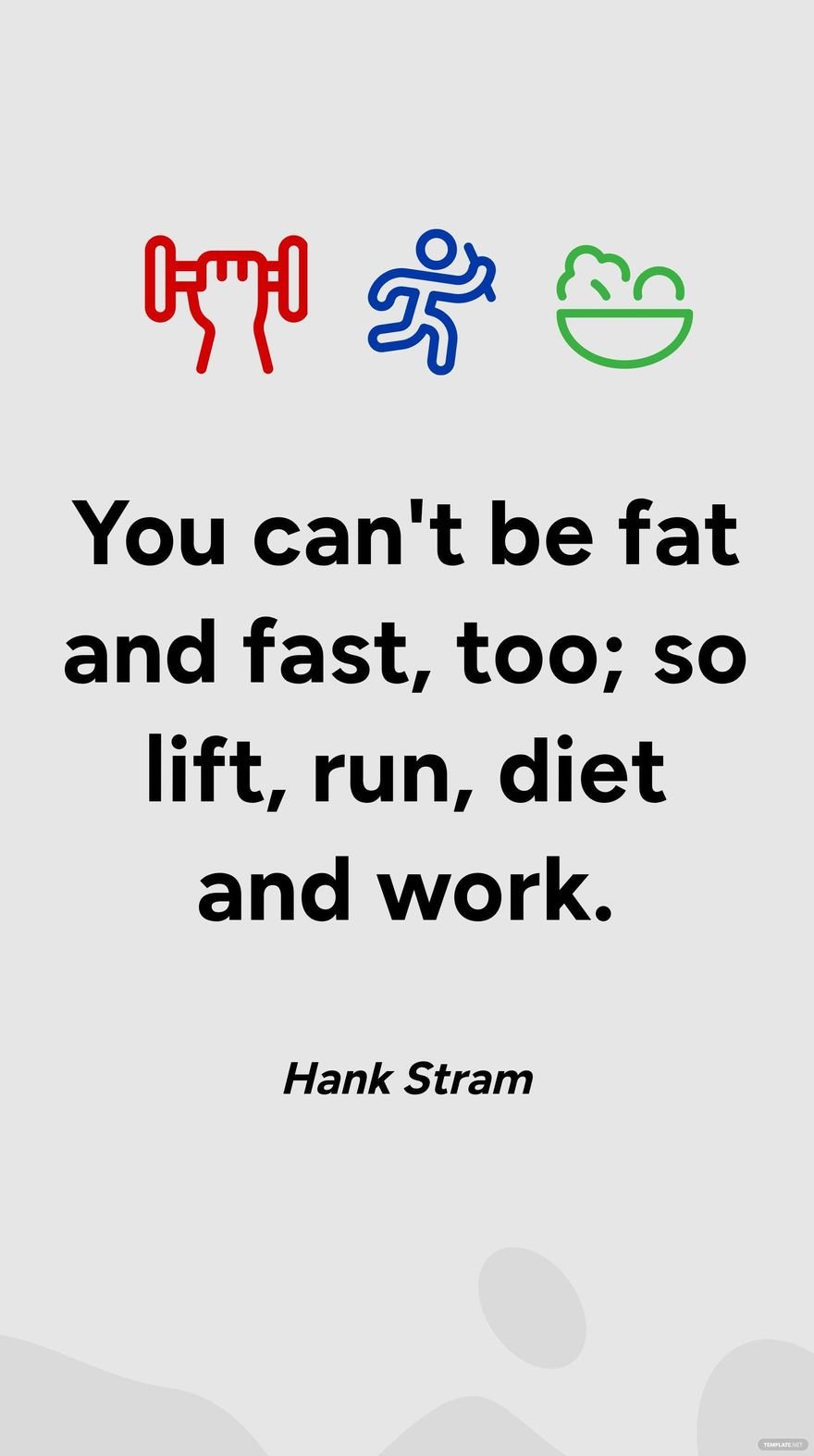 Hank Stram - You can't be fat and fast, too; so lift, run, diet and work. in JPG