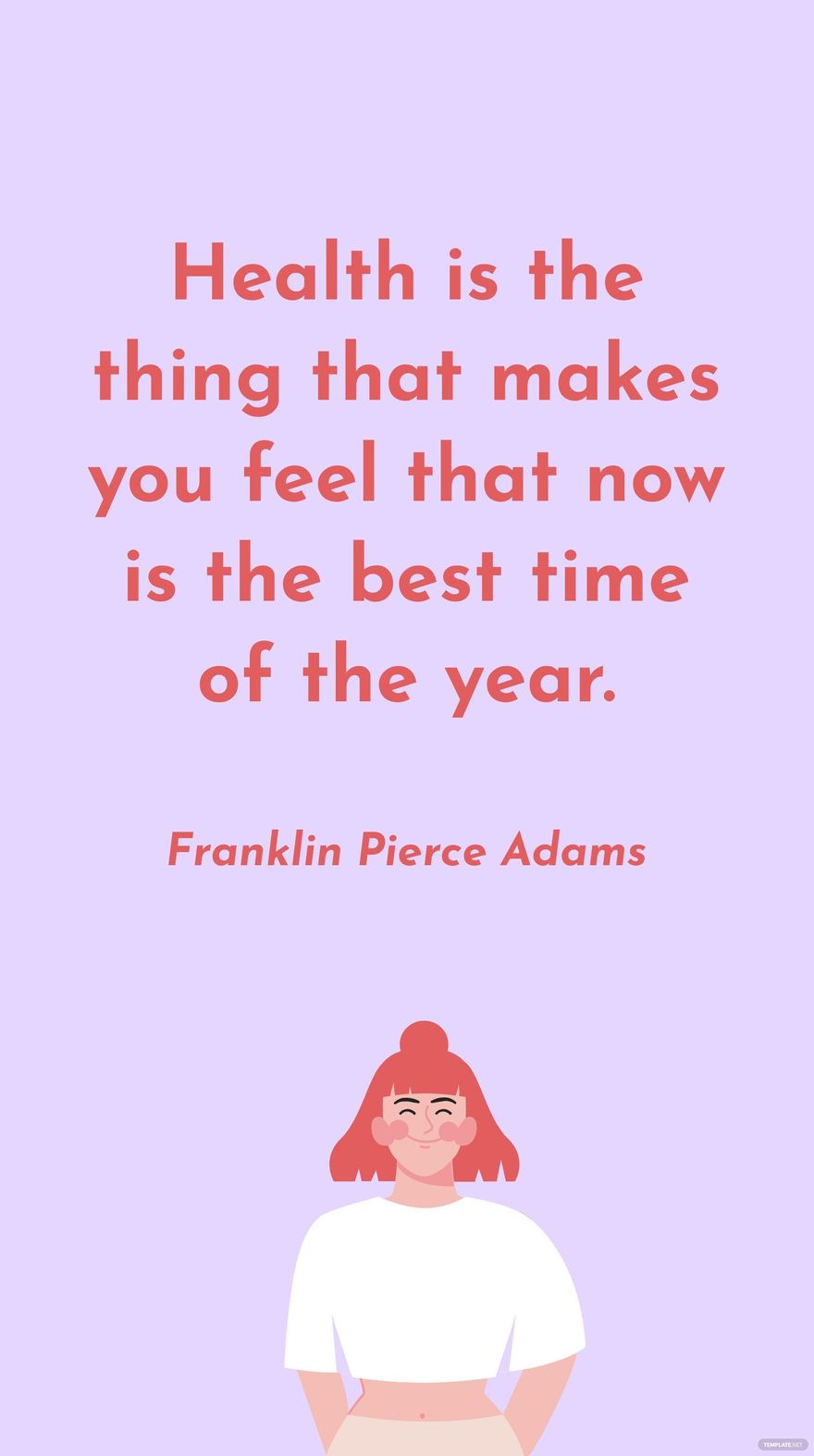 Free Franklin Pierce Adams - Health is the thing that makes you feel that now is the best time of the year. in JPG