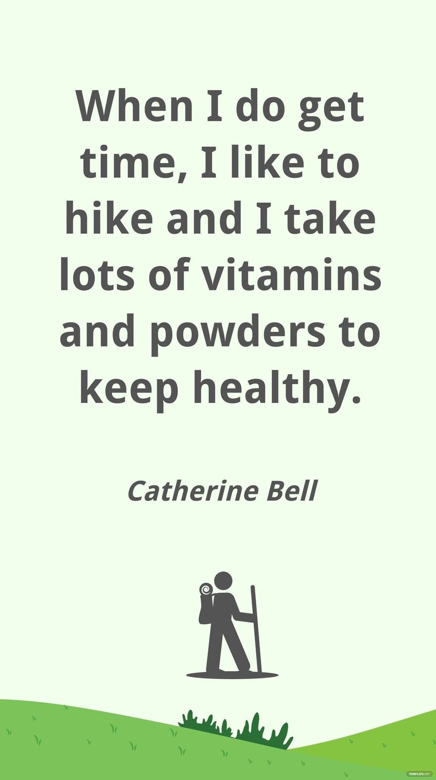 Free Catherine Bell - When I do get time, I like to hike and I take lots of vitamins and powders to keep healthy. in JPG