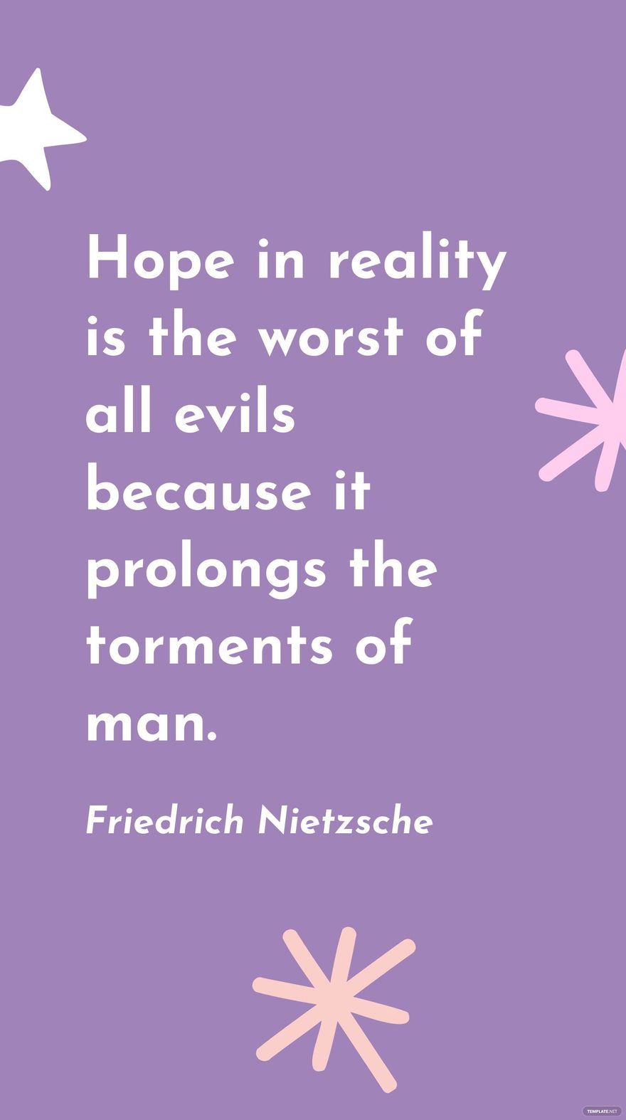 Free Friedrich Nietzsche - Hope in reality is the worst of all evils because it prolongs the torments of man. in JPG