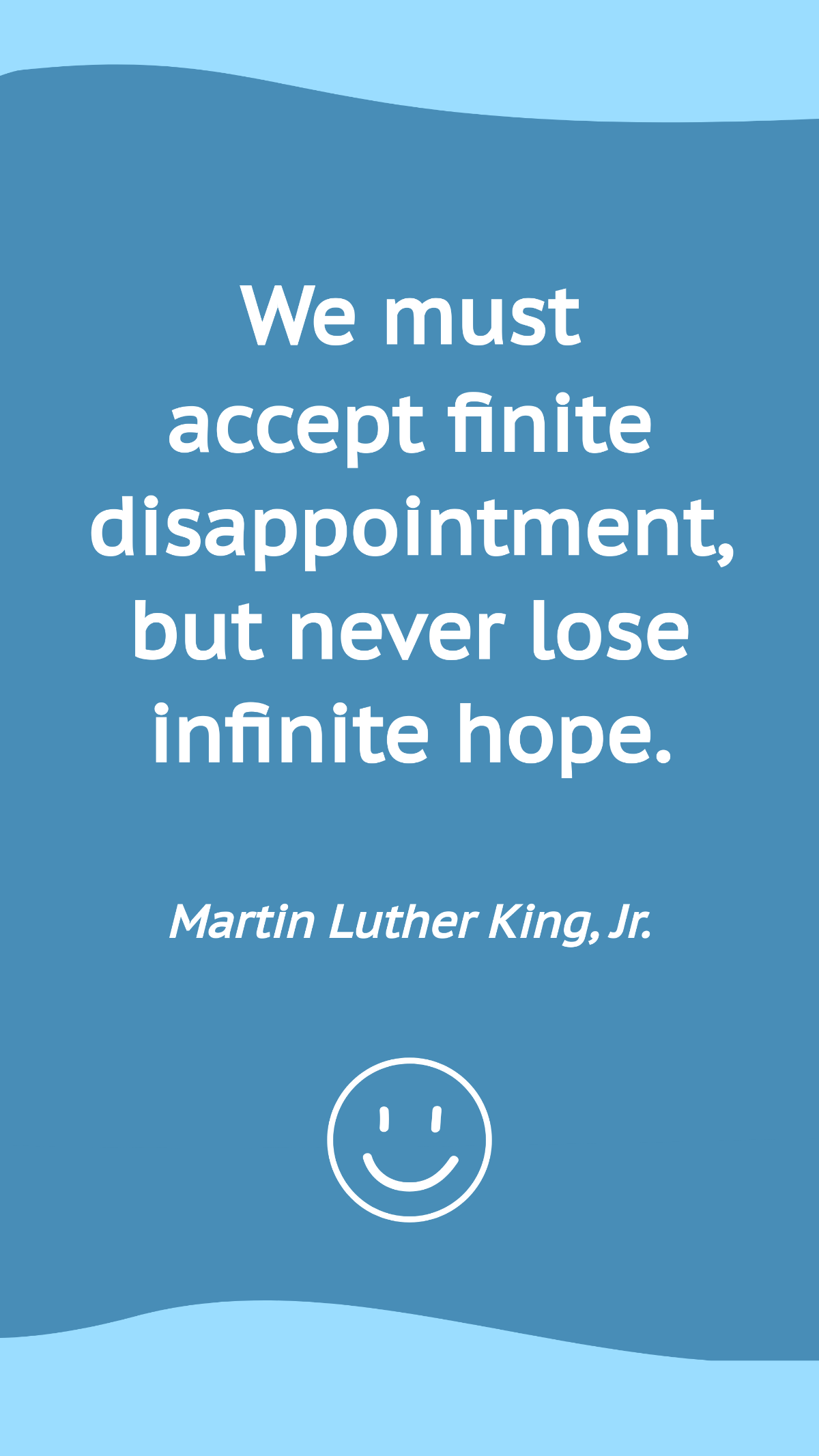 Martin Luther King, Jr. - We must accept finite disappointment, but never lose infinite hope. Template