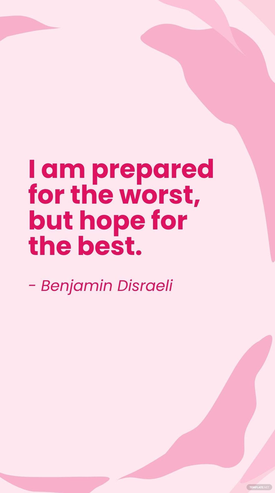 Free Benjamin Disraeli - I am prepared for the worst, but hope for the best. in JPG