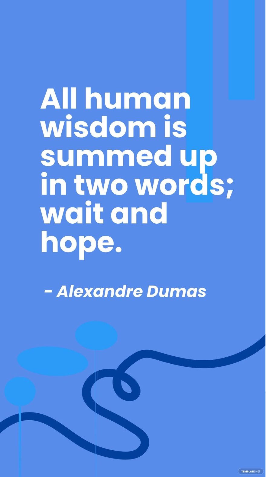 Free Alexandre Dumas - All human wisdom is summed up in two words; wait and hope. in JPG