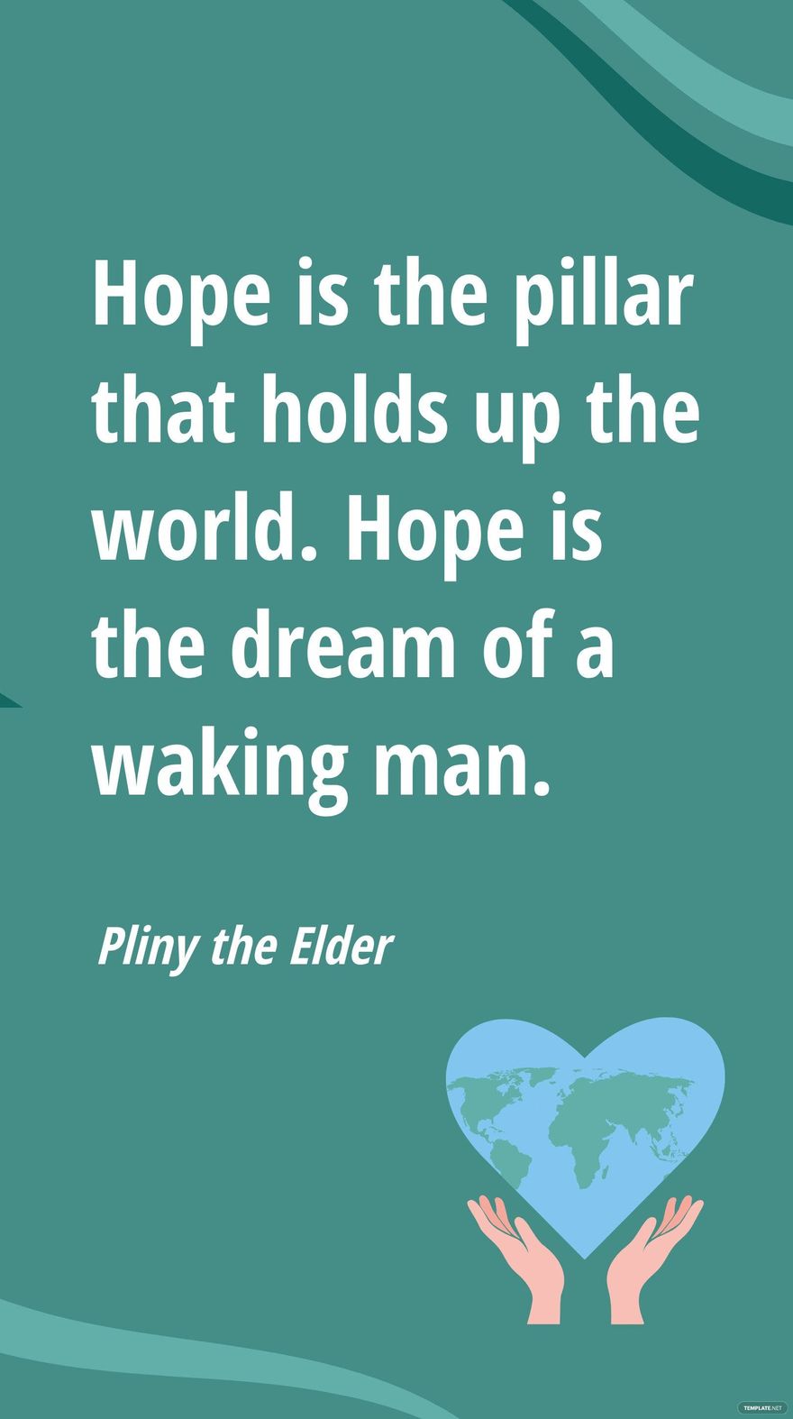Free Pliny the Elder - Hope is the pillar that holds up the world. Hope is the dream of a waking man. in JPG