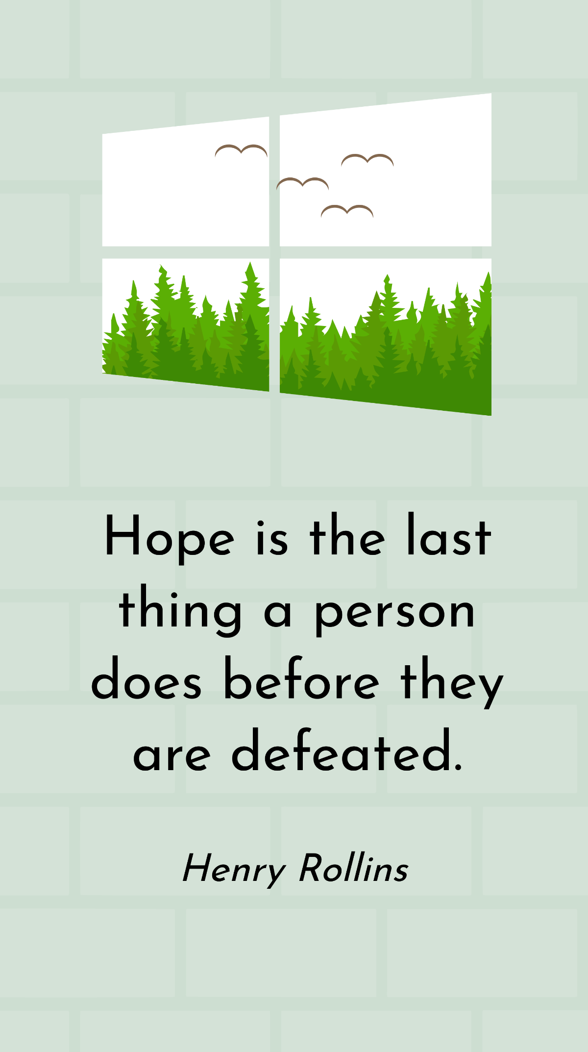 Henry Rollins - Hope is the last thing a person does before they are defeated. Template