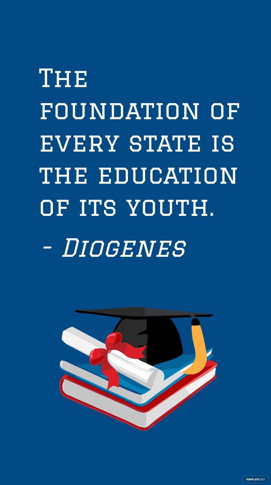 Free Diogenes - The foundation of every state is the education of its youth. in JPG
