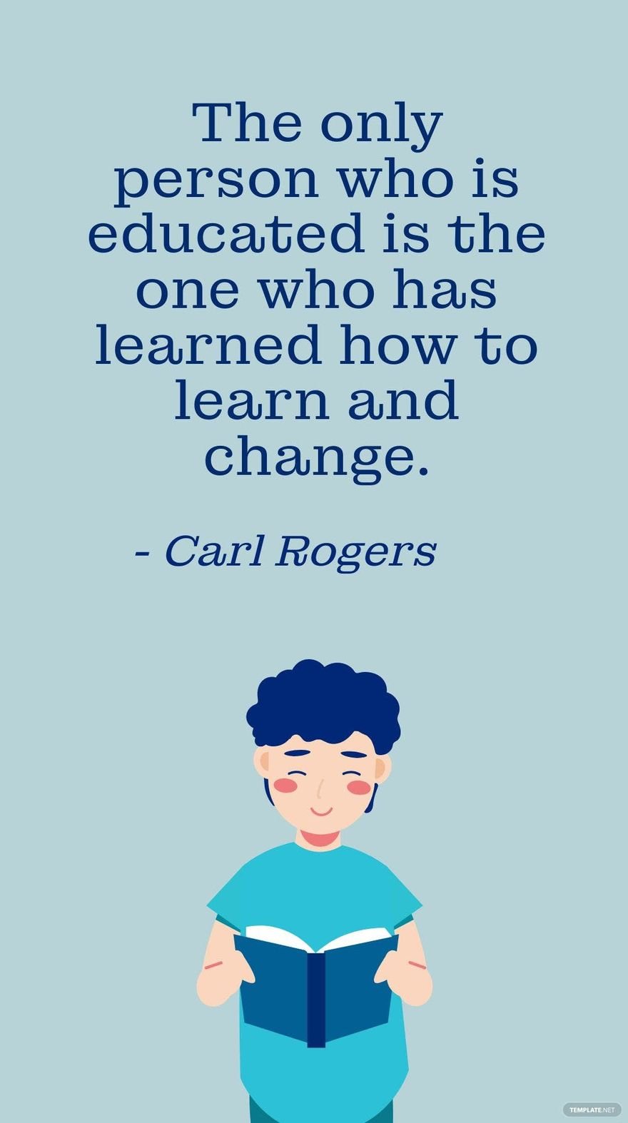 Free Carl Rogers - The only person who is educated is the one who has learned how to learn and change. in JPG